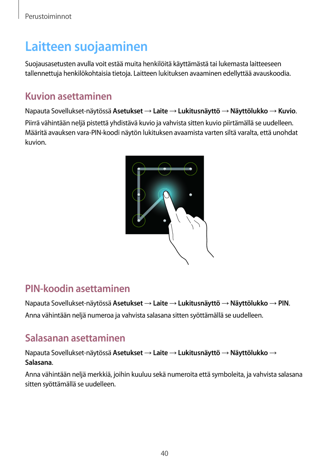 Samsung SM-G7105ZBANEE manual Laitteen suojaaminen, Kuvion asettaminen, PIN-koodin asettaminen, Salasanan asettaminen 