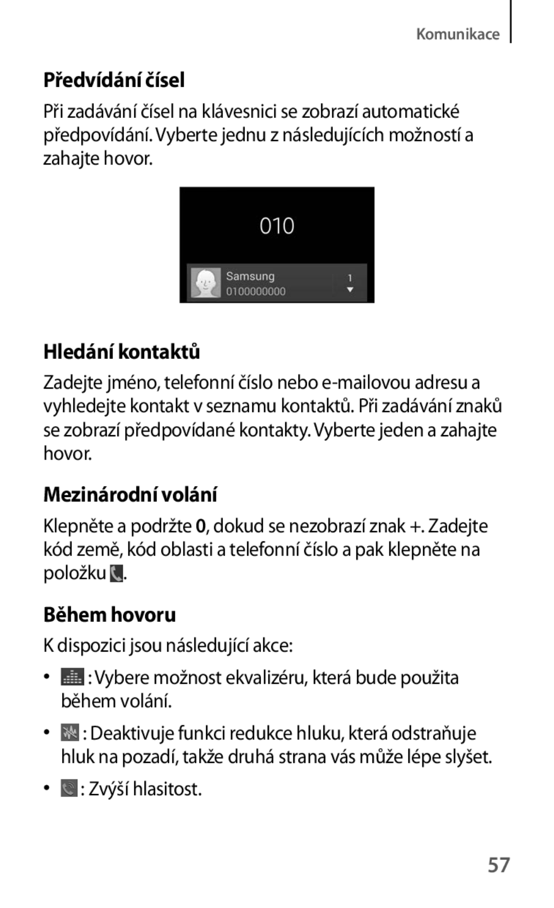 Samsung SM-G7105ZKAPLS manual Předvídání čísel, Hledání kontaktů, Mezinárodní volání, Během hovoru, Zvýší hlasitost 