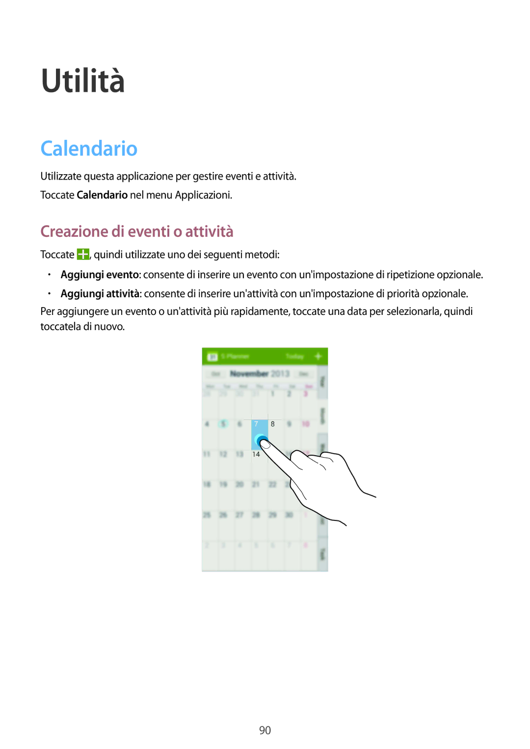 Samsung SM-G7105ZKAPLS, SM-G7105ZKATUR, SM-G7105ZWATUR, SM-G7105ZBAXEO Utilità, Calendario, Creazione di eventi o attività 