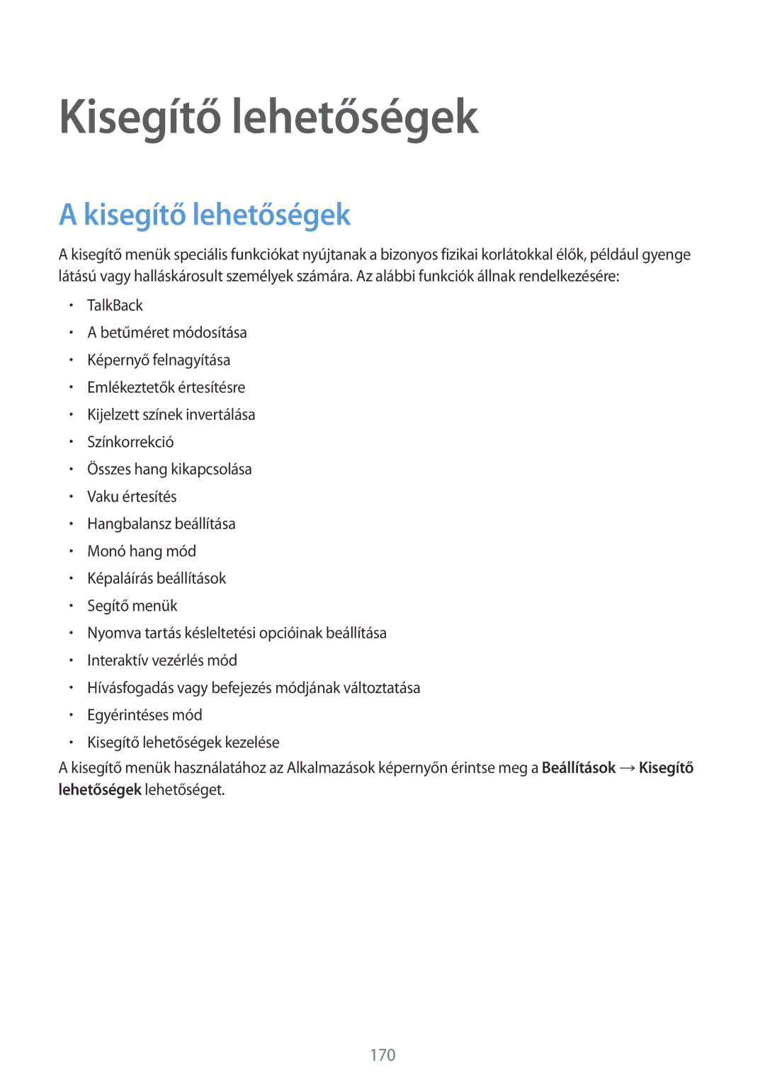 Samsung SM-G800FZWATMZ, SM-G800FZKASWC, SM-G800FZKAPLS, SM-G800FZKAAUT, SM-G800FZKAXEO, SM-G800FZBAAUT Kisegítő lehetőségek 