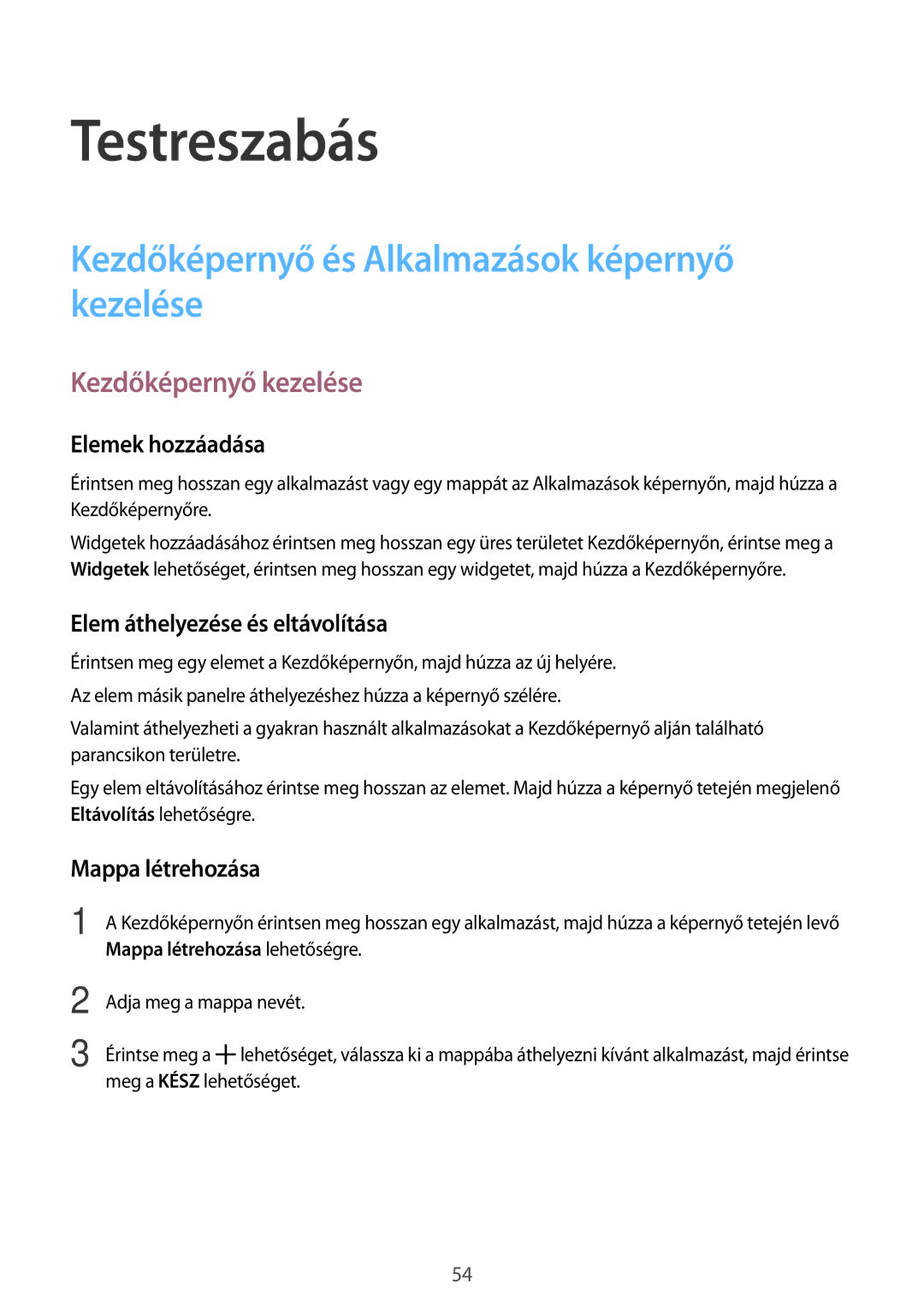 Samsung SM-G800FZWAORS manual Testreszabás, Kezdőképernyő és Alkalmazások képernyő kezelése, Kezdőképernyő kezelése 