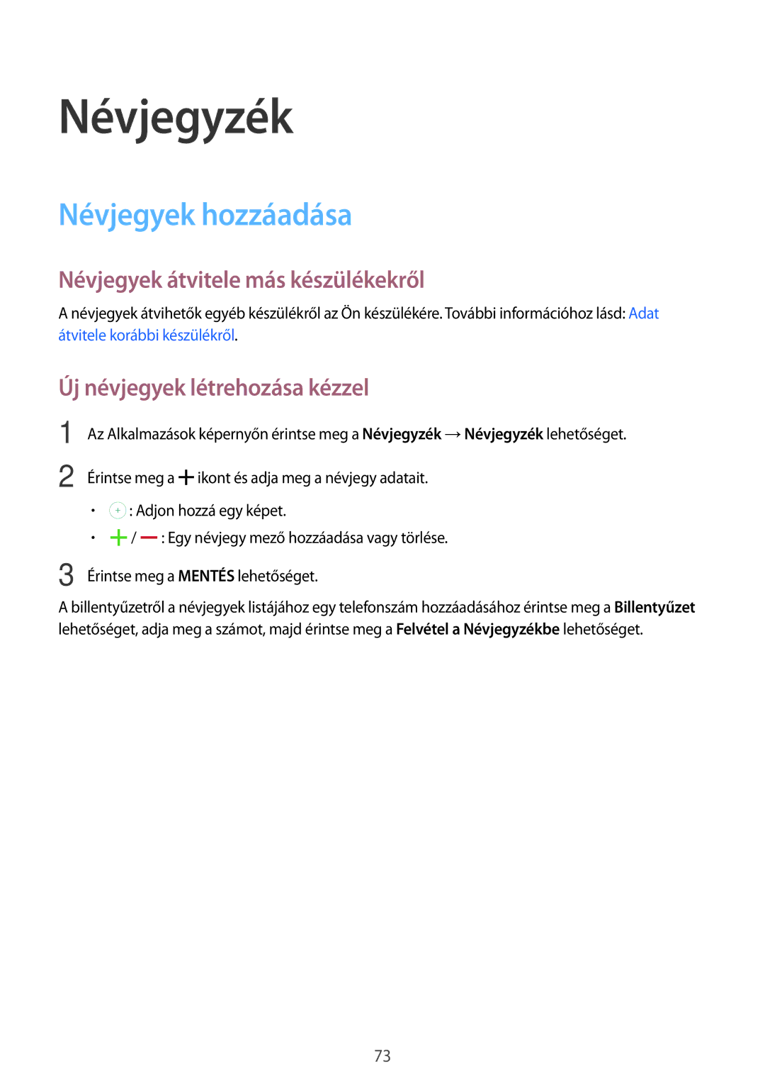 Samsung SM-G800FZKAORS, SM-G800FZKASWC manual Névjegyzék, Névjegyek hozzáadása, Névjegyek átvitele más készülékekről 