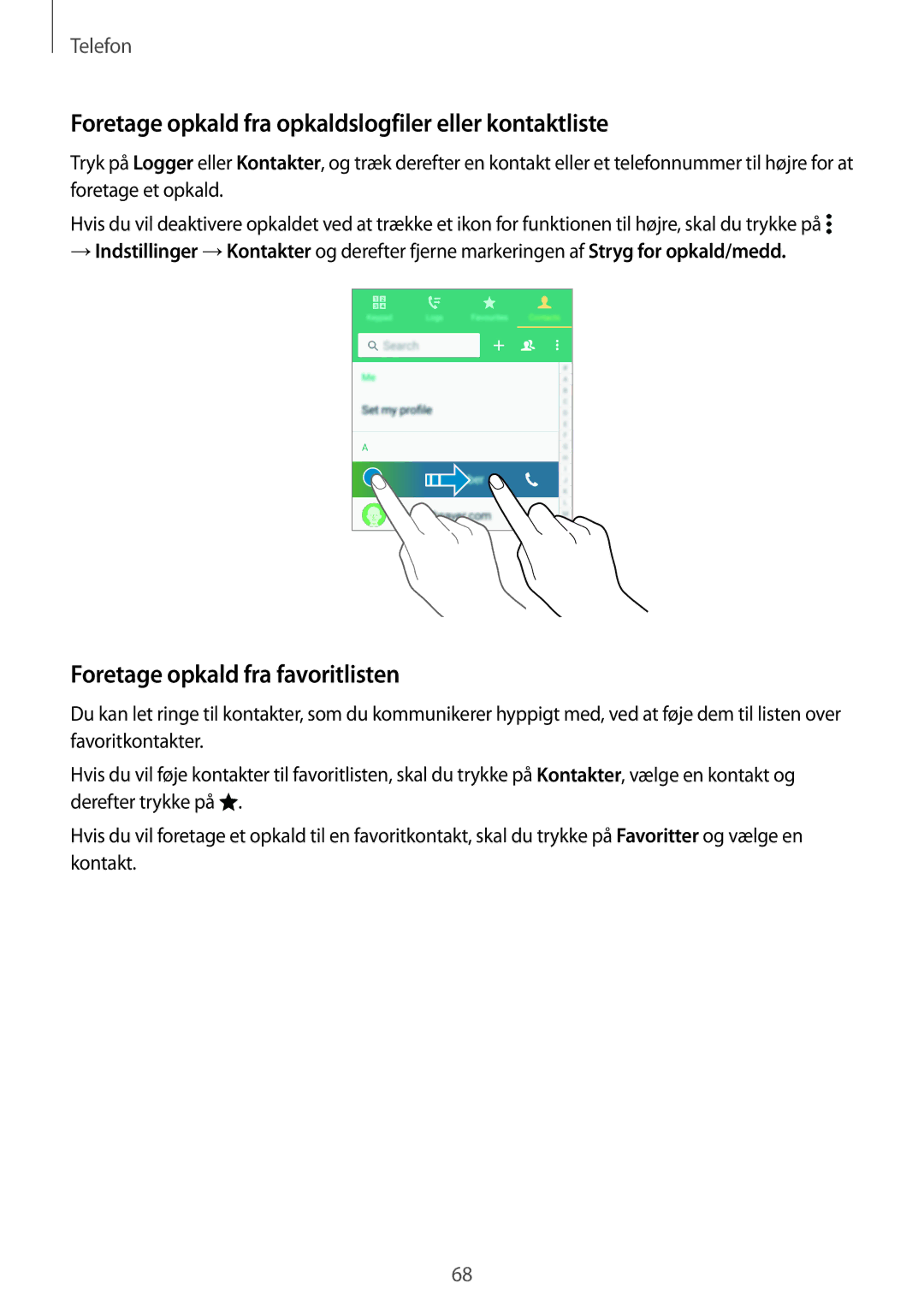 Samsung SM-G800FZKANEE manual Foretage opkald fra opkaldslogfiler eller kontaktliste, Foretage opkald fra favoritlisten 