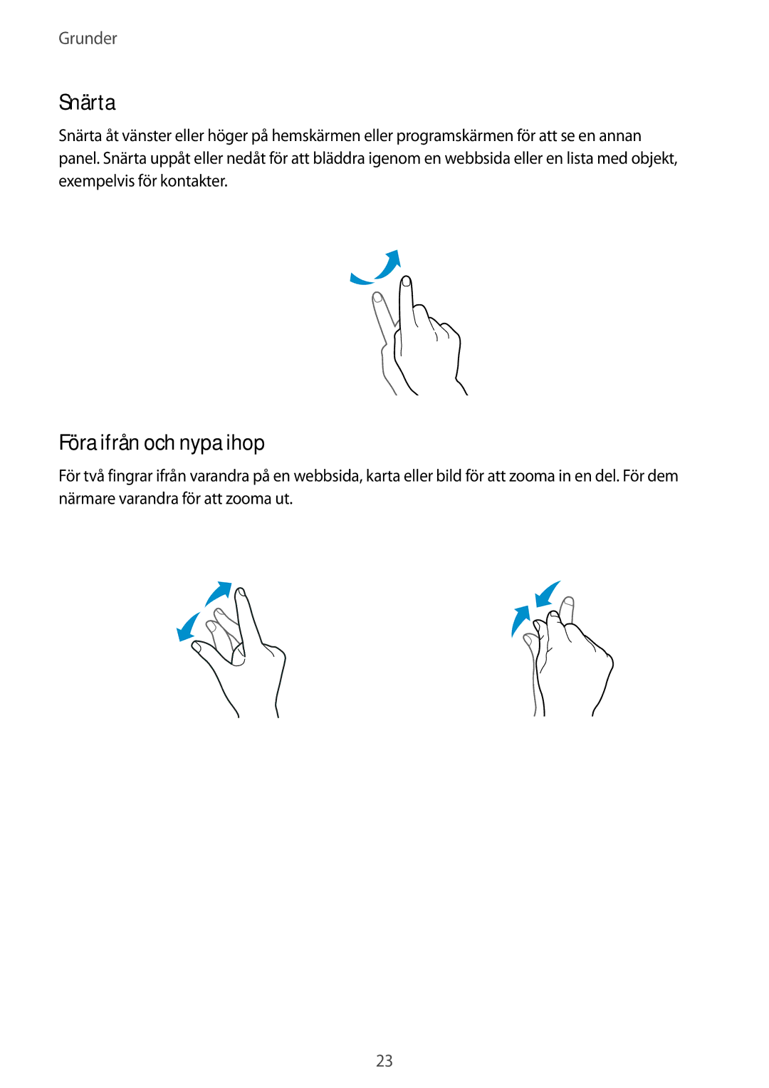 Samsung SM-G800FZKANEE, SM-G800FZWANEE, CG-G800FZKRNEE, SM-G800FZDANEE, SM-G800FZBANEE manual Snärta, Föra ifrån och nypa ihop 