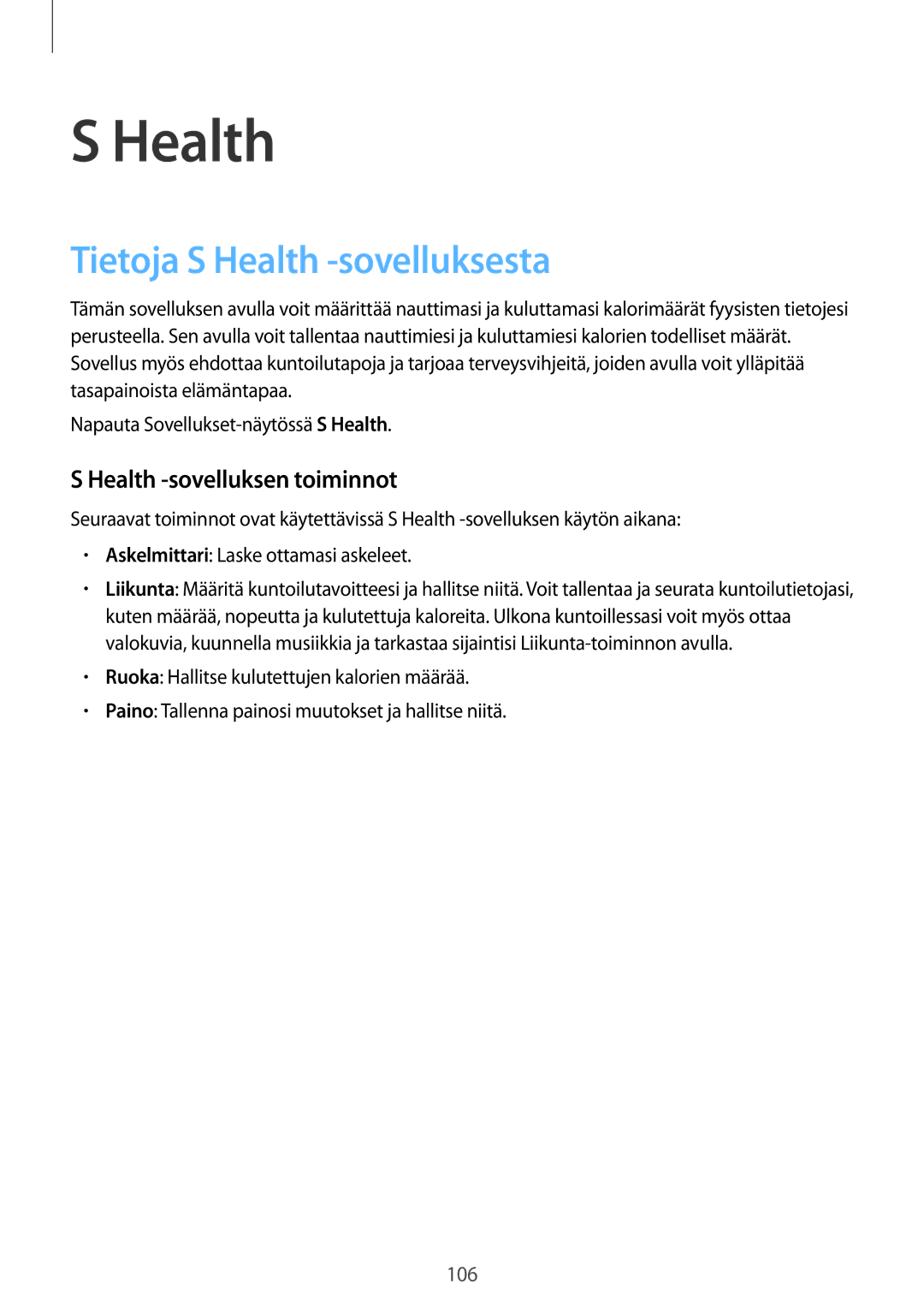 Samsung CG-G800FZKRNEE, SM-G800FZWANEE, SM-G800FZDANEE Tietoja S Health -sovelluksesta, Health -sovelluksen toiminnot 