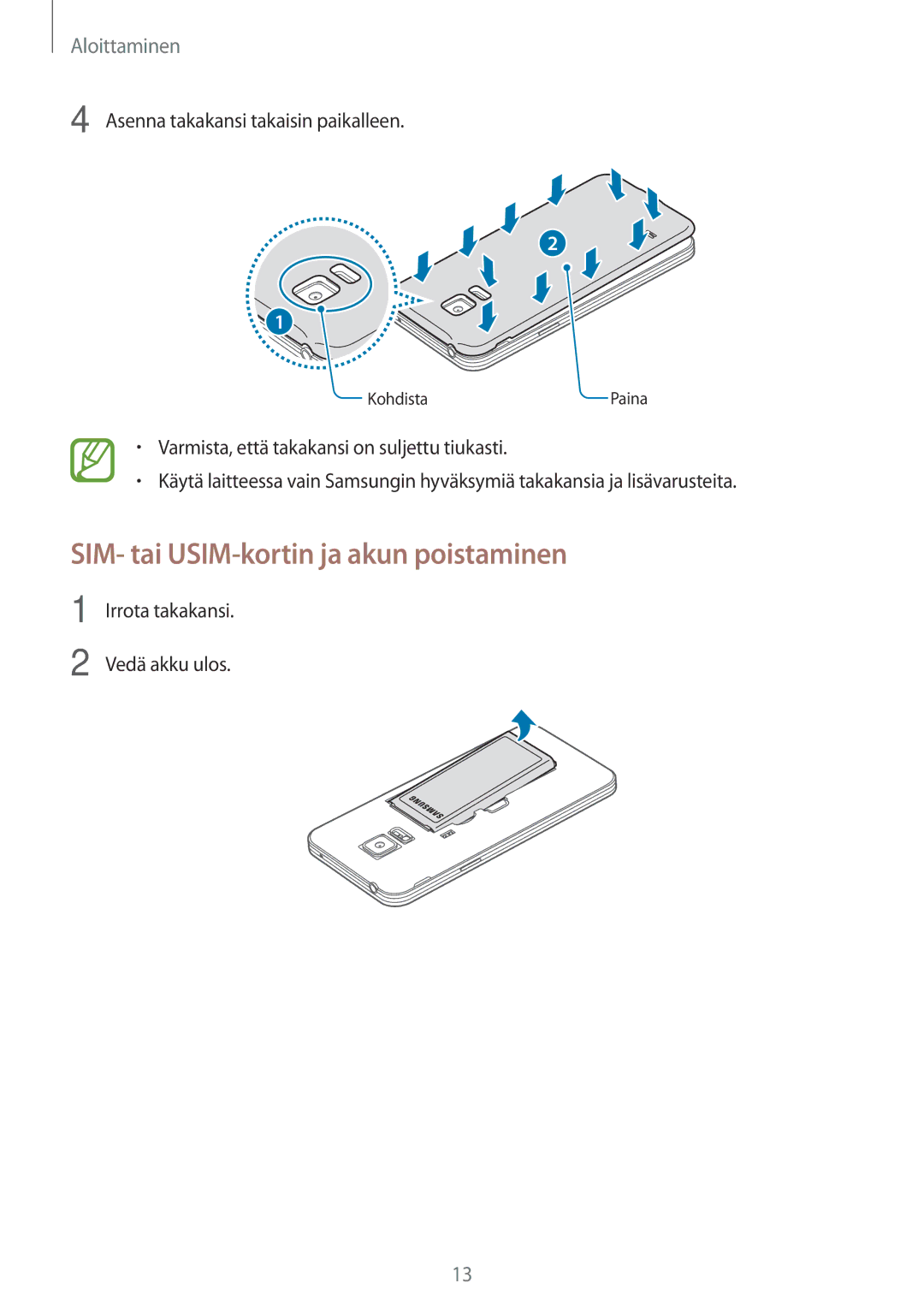 Samsung SM-G800FZKANEE, SM-G800FZWANEE manual SIM- tai USIM-kortin ja akun poistaminen, Asenna takakansi takaisin paikalleen 