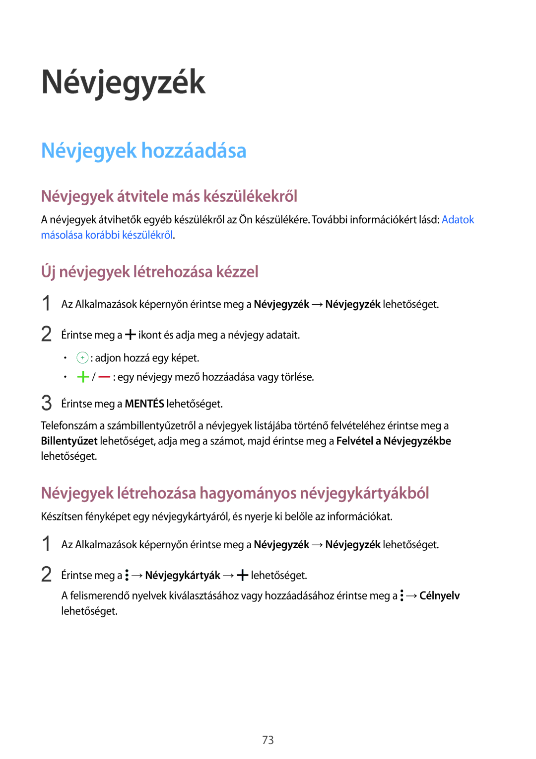 Samsung SM2G850FZKETMH, SM-G850FHSEATO manual Névjegyzék, Névjegyek hozzáadása, Névjegyek átvitele más készülékekről 