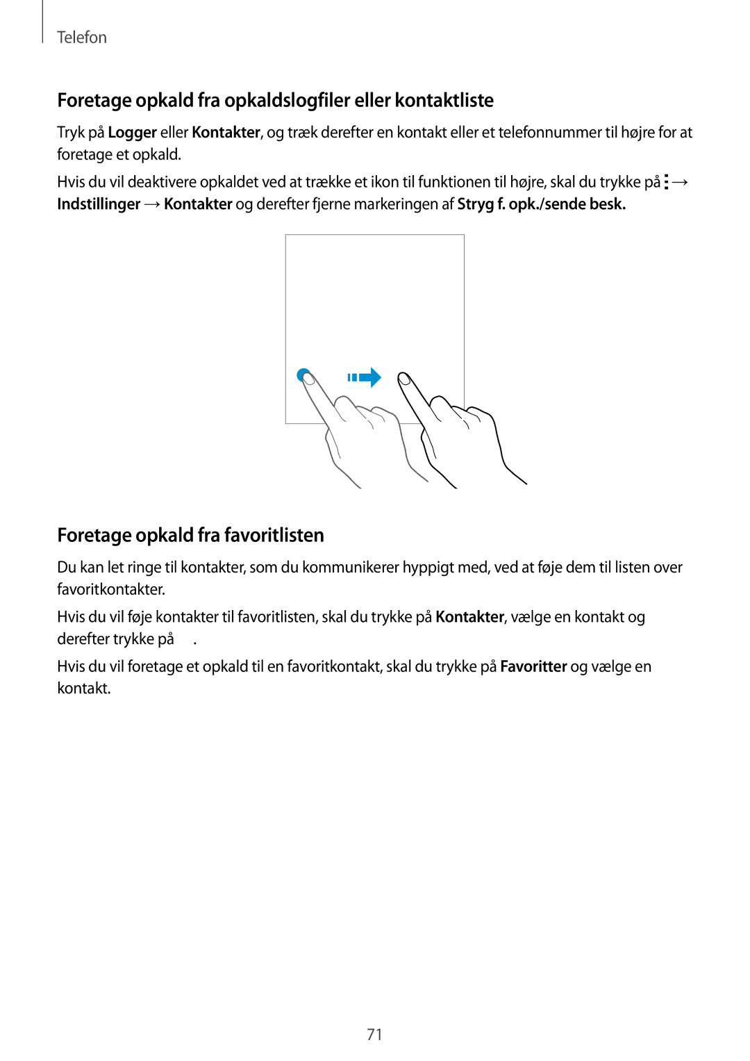 Samsung SM-G850FZDEHTS manual Foretage opkald fra opkaldslogfiler eller kontaktliste, Foretage opkald fra favoritlisten 