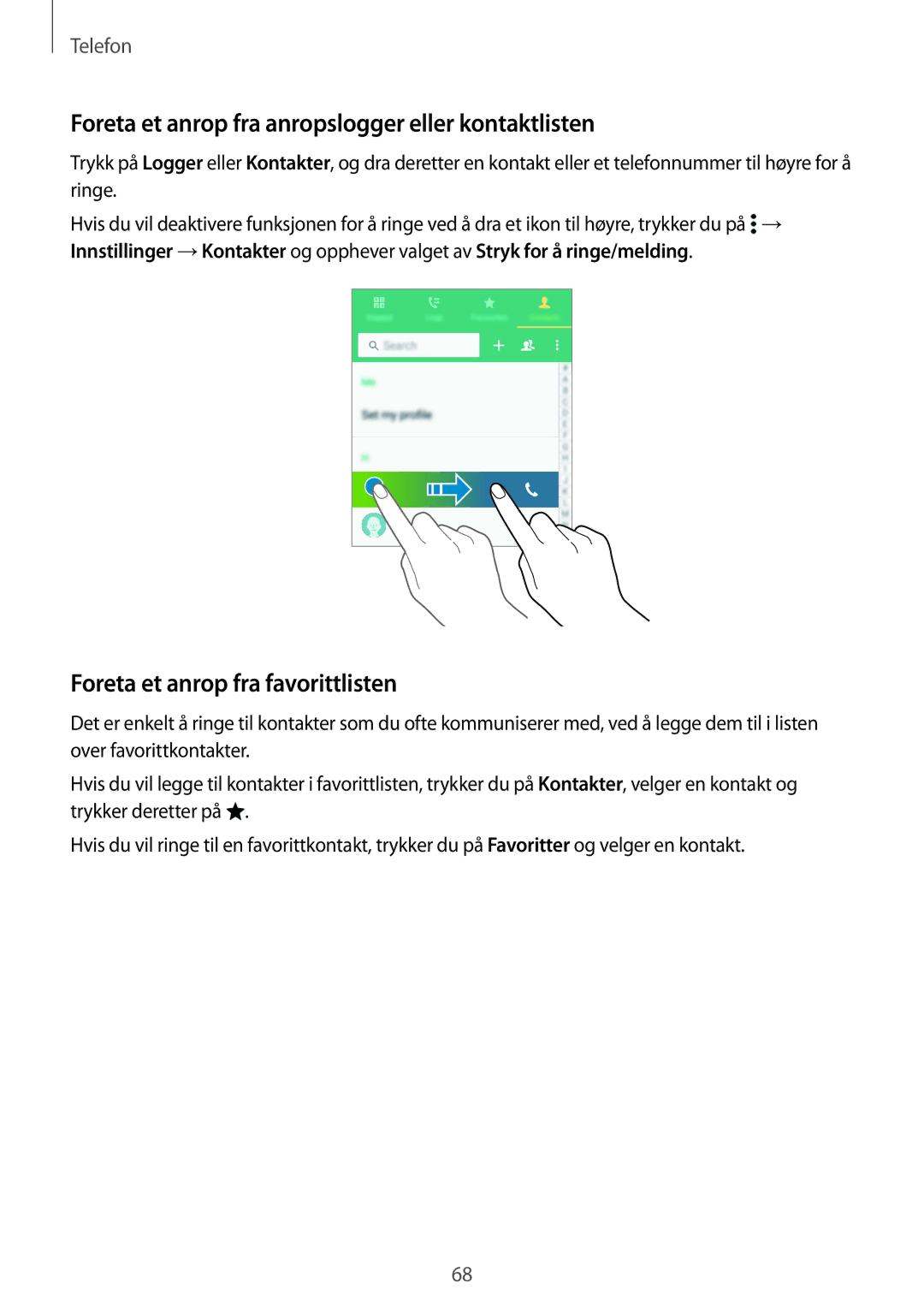 Samsung SM-G850FZWETEN manual Foreta et anrop fra anropslogger eller kontaktlisten, Foreta et anrop fra favorittlisten 