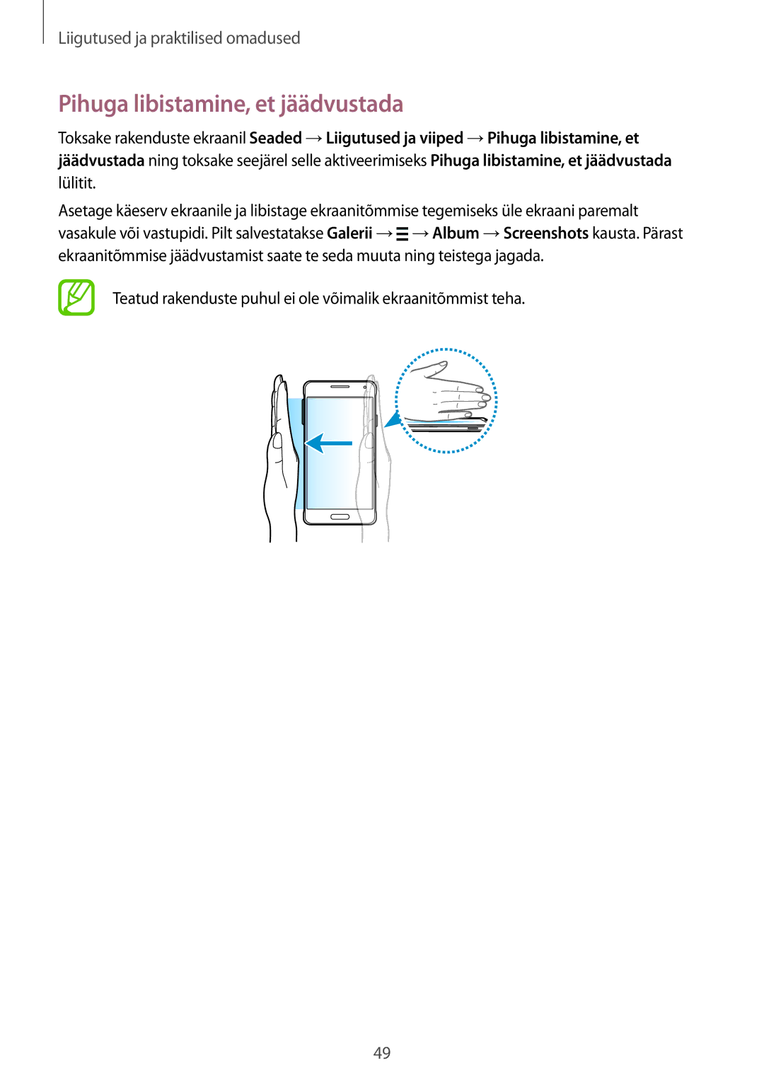 Samsung SM-G850FZKESEB Pihuga libistamine, et jäädvustada, Teatud rakenduste puhul ei ole võimalik ekraanitõmmist teha 