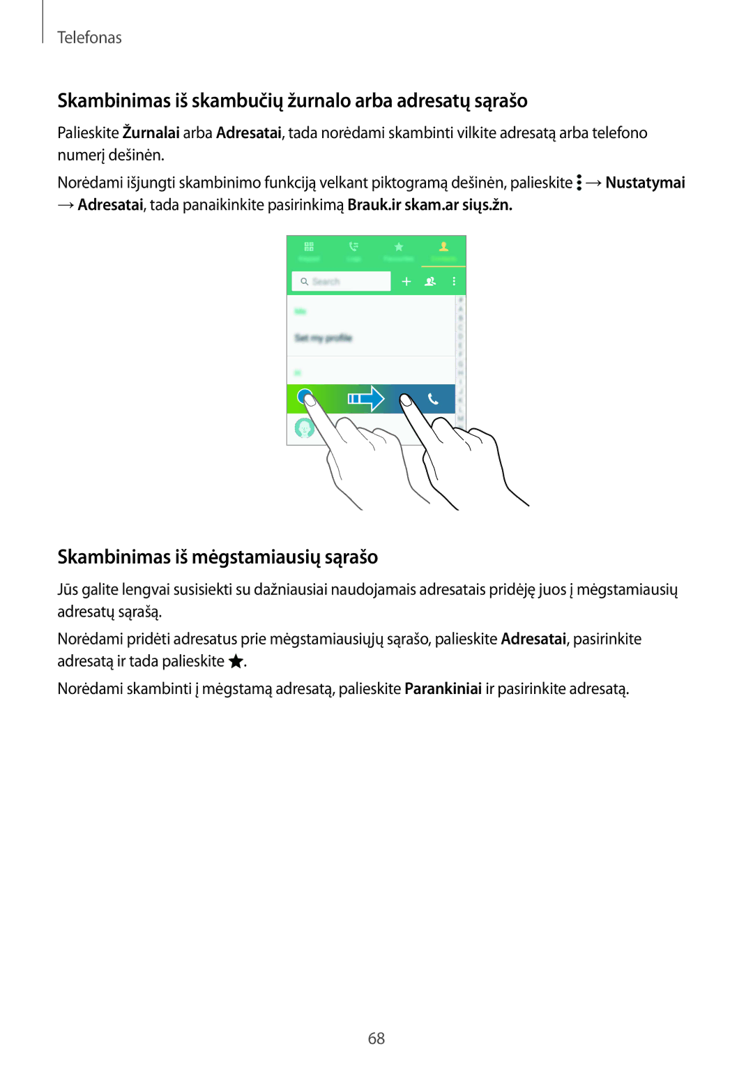 Samsung SM-G850FZBESEB manual Skambinimas iš skambučių žurnalo arba adresatų sąrašo, Skambinimas iš mėgstamiausių sąrašo 