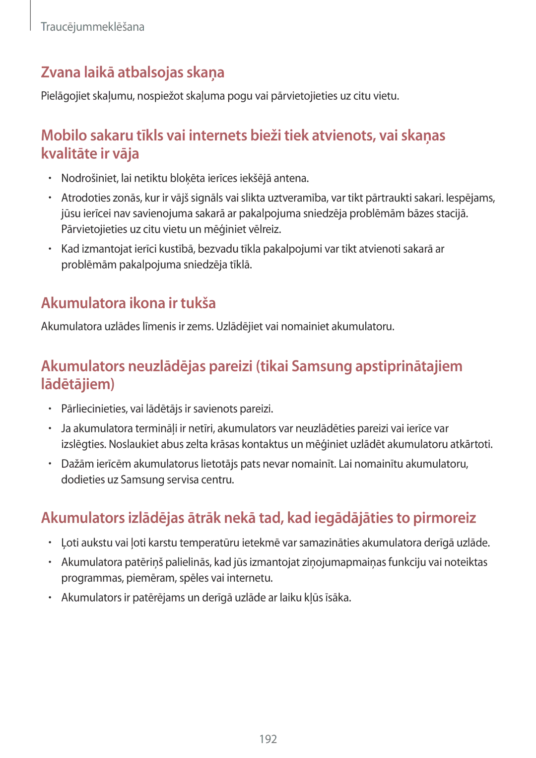 Samsung SM-G900FZDASEB, SM-G900FZWASEB, SM-G900FZKASEB, SM-G900FZBASEB Pārliecinieties, vai lādētājs ir savienots pareizi 