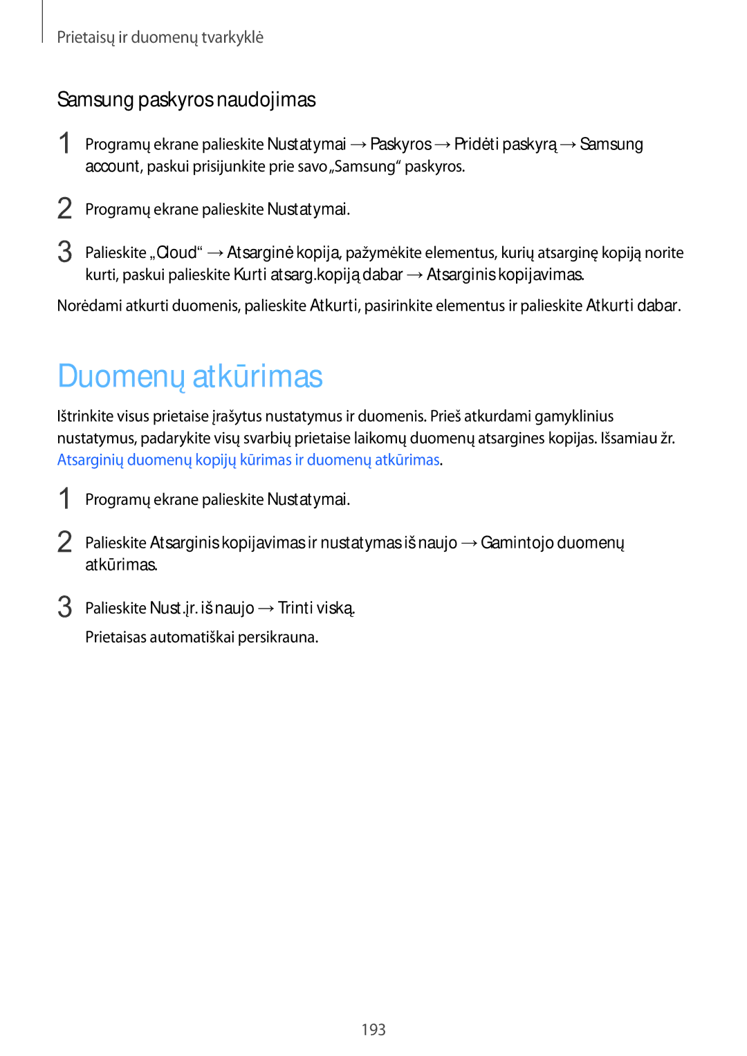 Samsung SM-G900FZWASEB Duomenų atkūrimas, Samsung paskyros naudojimas, Atkūrimas, Prietaisas automatiškai persikrauna 