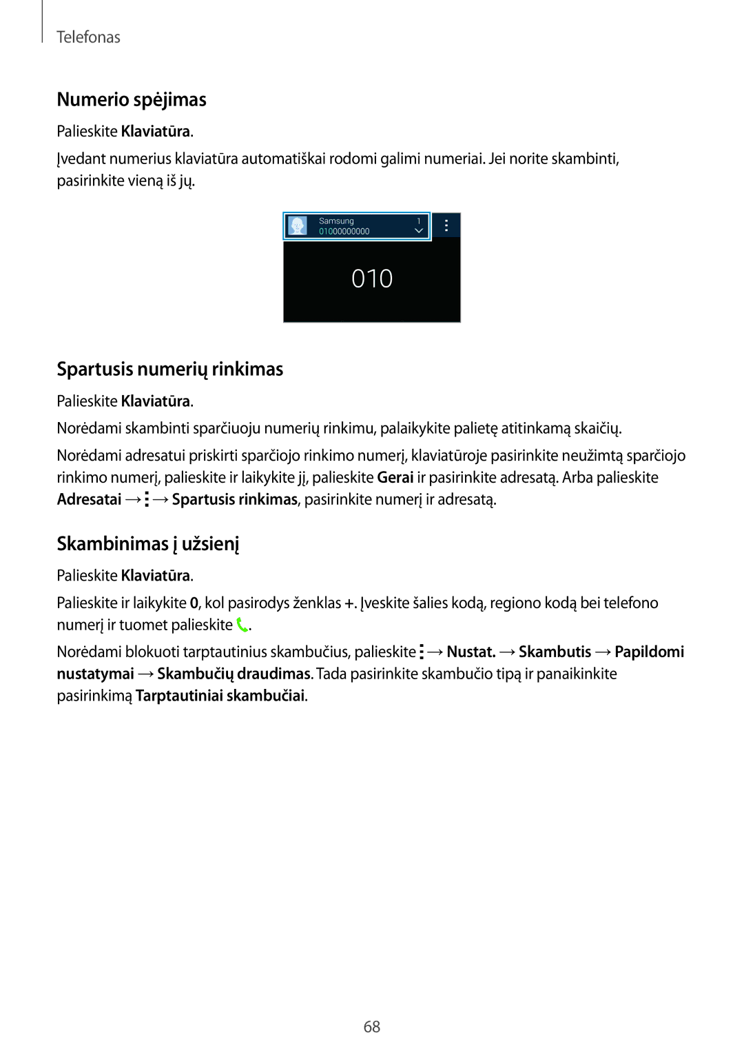 Samsung SM-G900FZDASEB, SM-G900FZWASEB, SM-G900FZKASEB Numerio spėjimas, Spartusis numerių rinkimas, Skambinimas į užsienį 