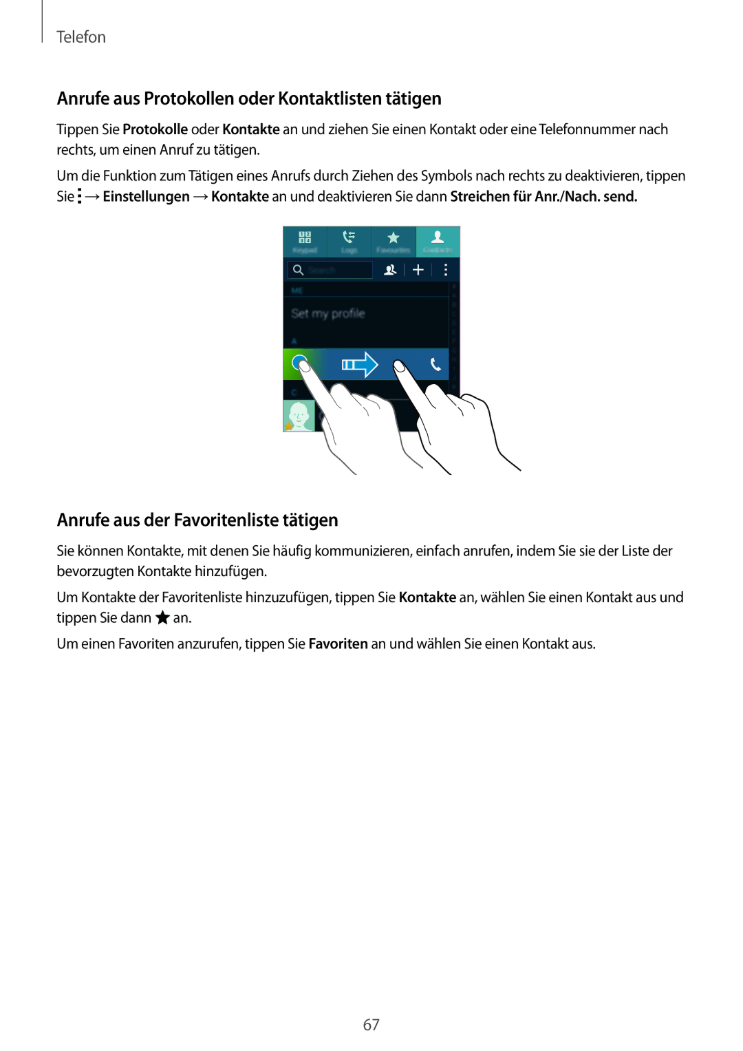 Samsung SM-G900FZDADBT manual Anrufe aus Protokollen oder Kontaktlisten tätigen, Anrufe aus der Favoritenliste tätigen 