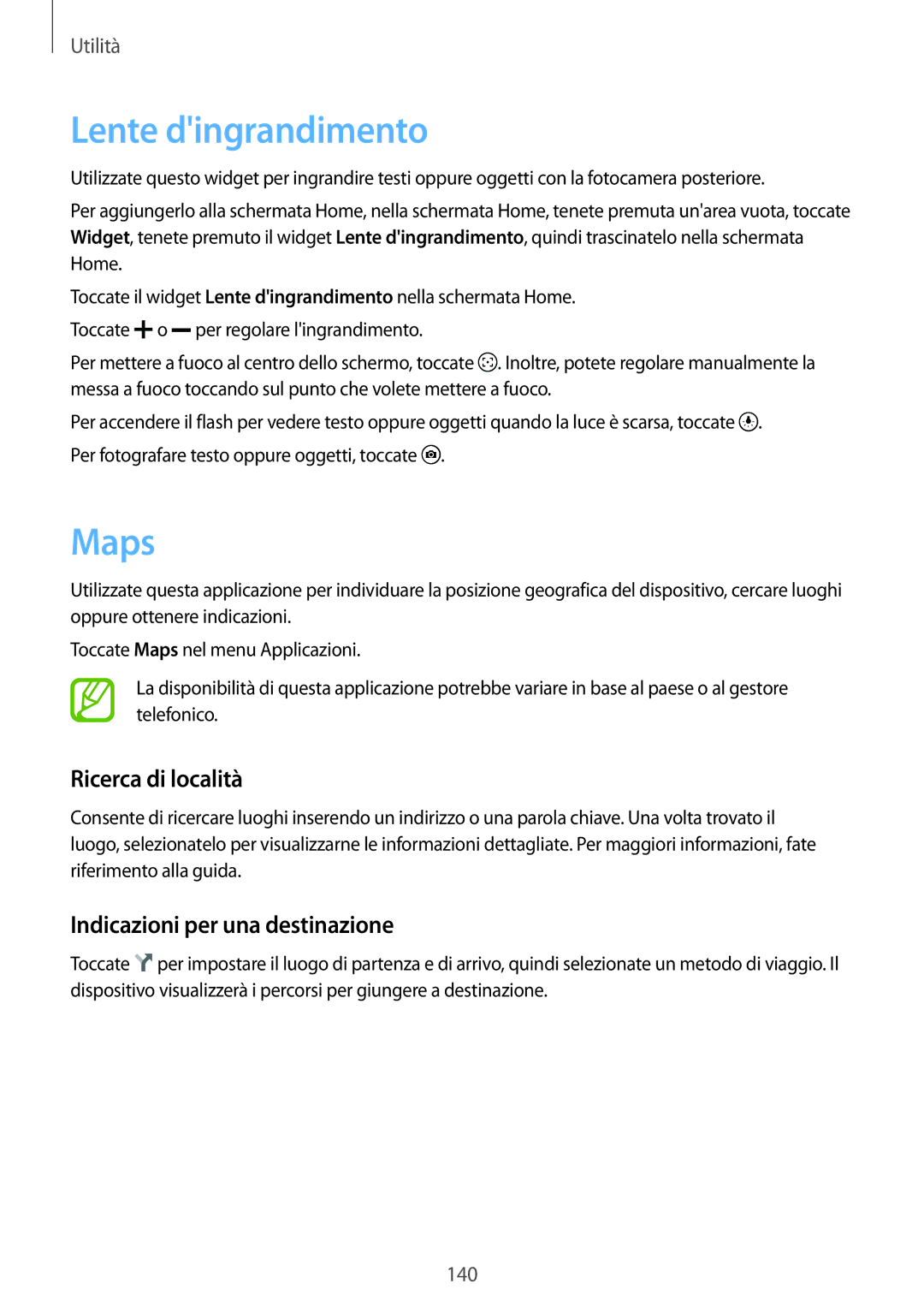 Samsung SM-G900FZWAHUI, SM-G900FZKADBT Lente dingrandimento, Maps, Ricerca di località, Indicazioni per una destinazione 