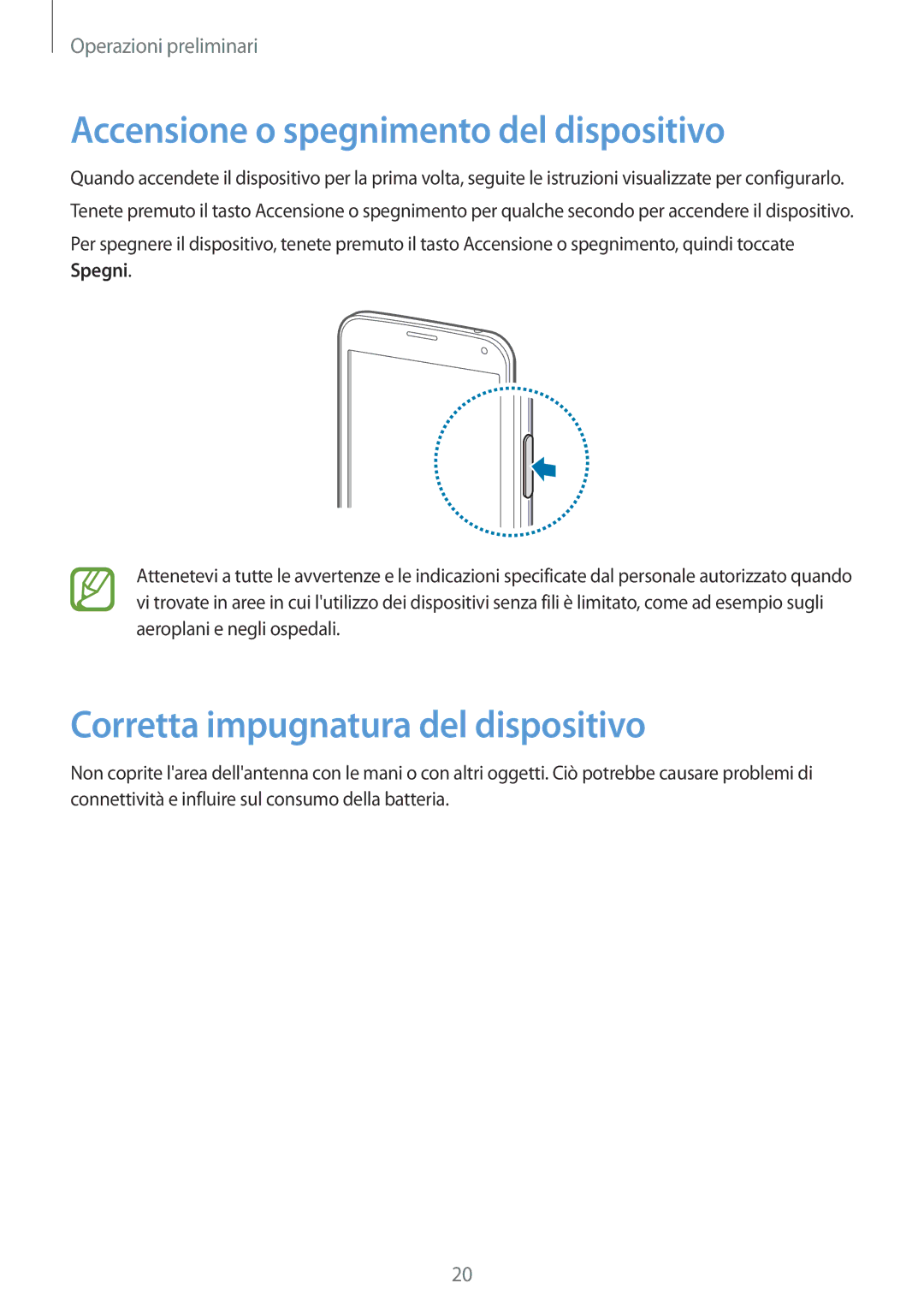 Samsung SM-G900FZWAHUI, SM-G900FZKADBT manual Accensione o spegnimento del dispositivo, Corretta impugnatura del dispositivo 
