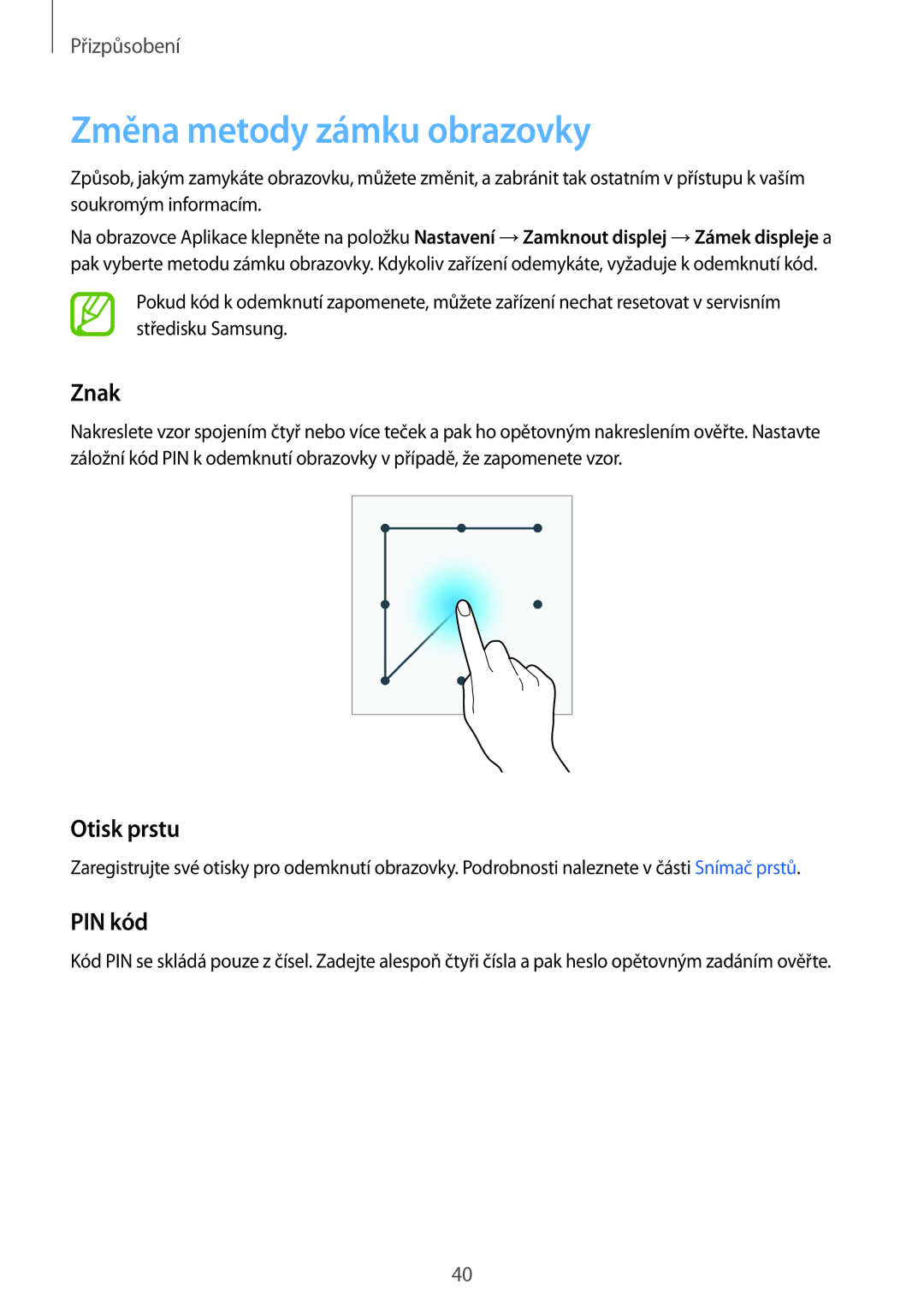Samsung SM-G900FZKACYV, SM-G900FZKADBT, SM-G900FZWAETL manual Změna metody zámku obrazovky, Znak, Otisk prstu, PIN kód 