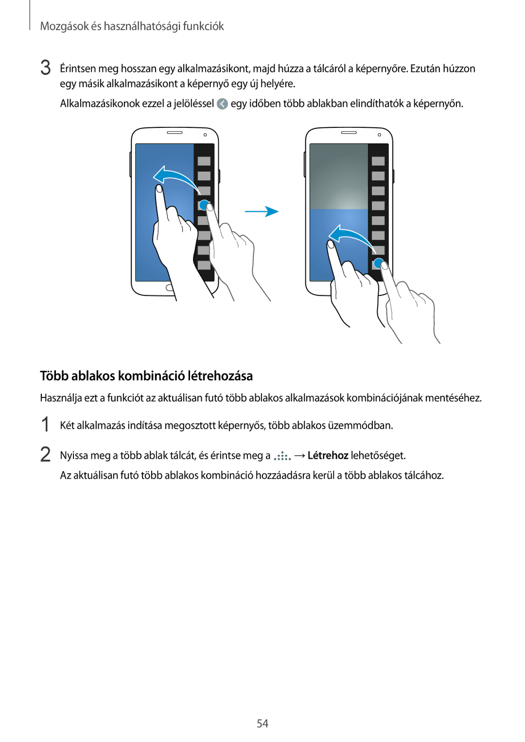 Samsung SM-G900FZBAO2C, SM-G900FZKADBT, SM-G900FZWAETL, SM-G900FZWAATO, SM-G900FZKASWC Több ablakos kombináció létrehozása 