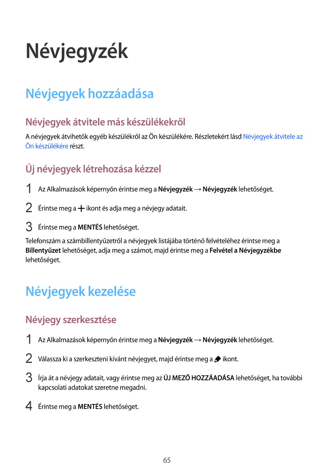 Samsung SM-G900FZDAATO, SM-G900FZKADBT, SM-G900FZWAETL, SM-G900FZWAATO Névjegyzék, Névjegyek hozzáadása, Névjegyek kezelése 