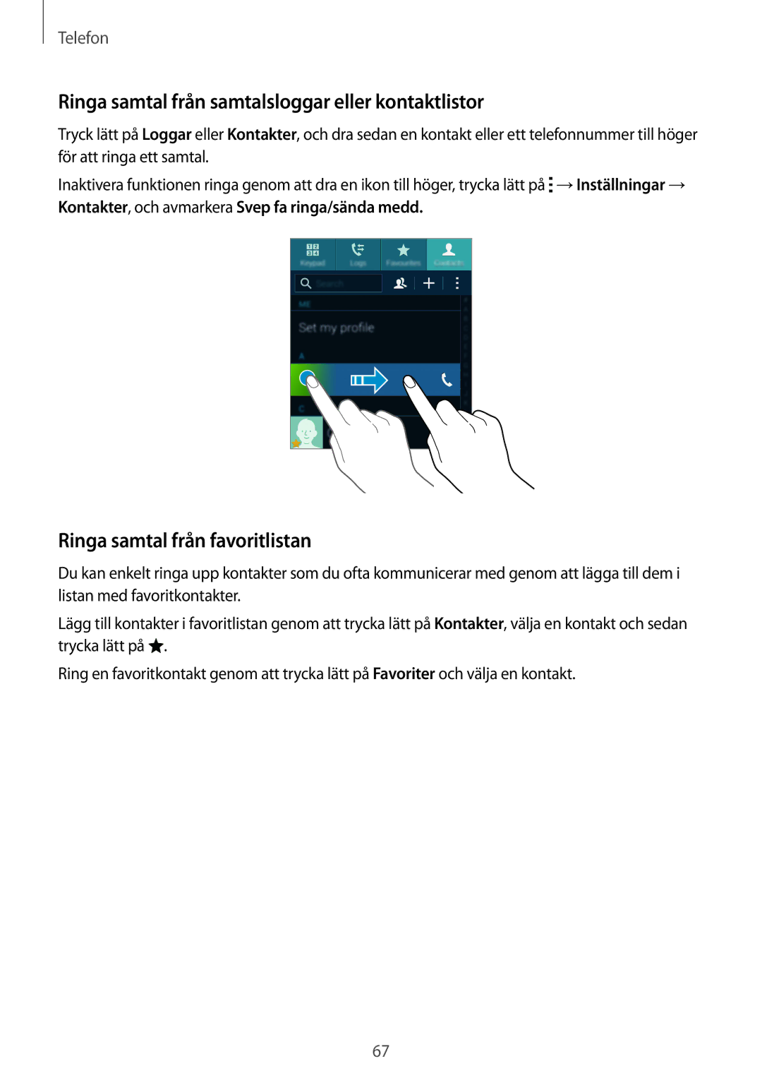 Samsung SM-G900FZKATEN manual Ringa samtal från samtalsloggar eller kontaktlistor, Ringa samtal från favoritlistan 