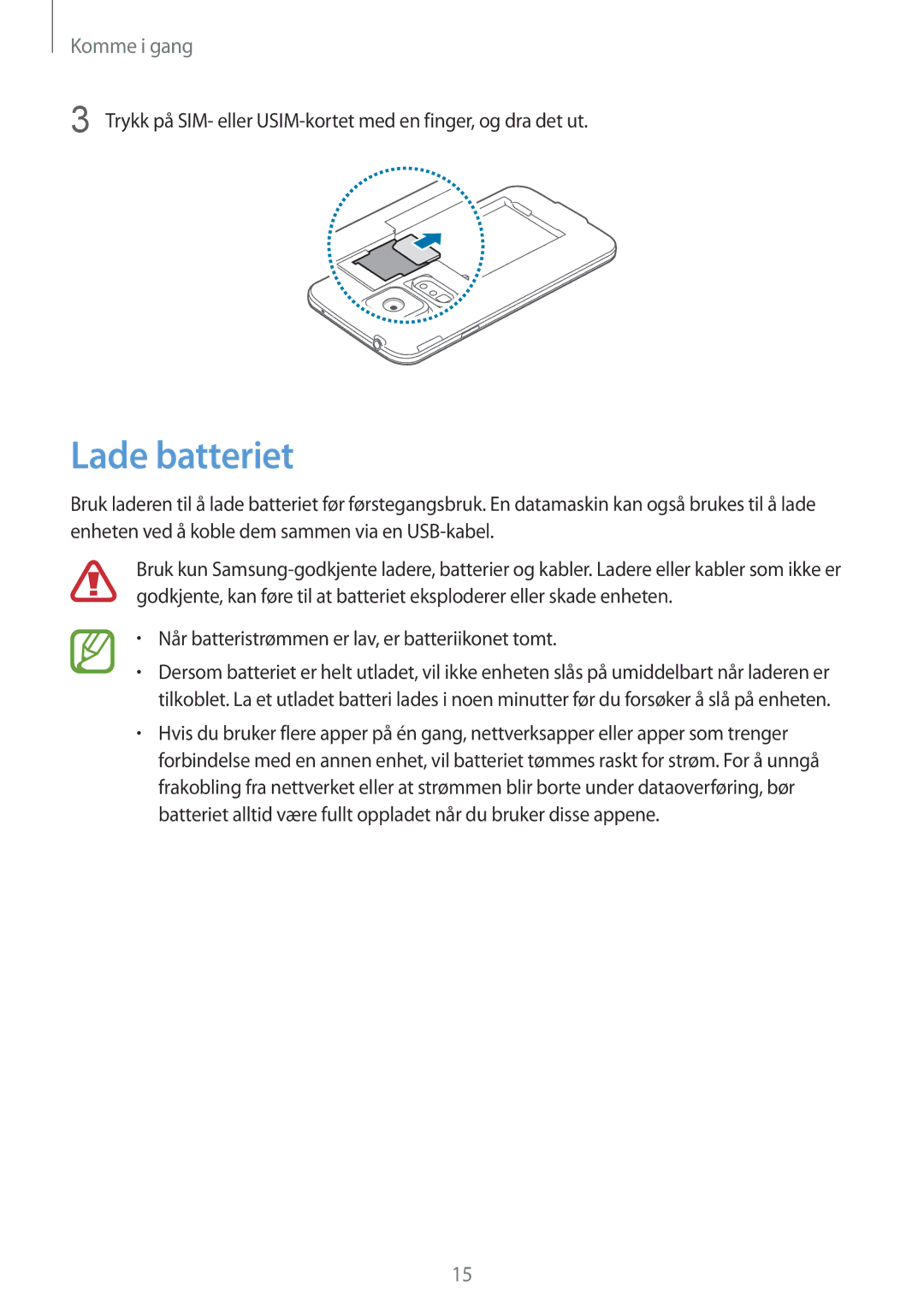 Samsung SM-G900FZDATEN, SM-G900FZKAVDS, SM-G900FZDANEE Lade batteriet, Når batteristrømmen er lav, er batteriikonet tomt 