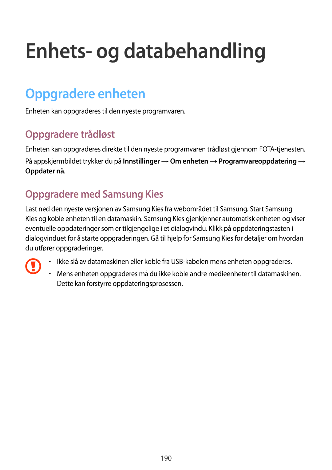 Samsung SM-G900FZDAHTS Enhets- og databehandling, Oppgradere enheten, Oppgradere trådløst, Oppgradere med Samsung Kies 