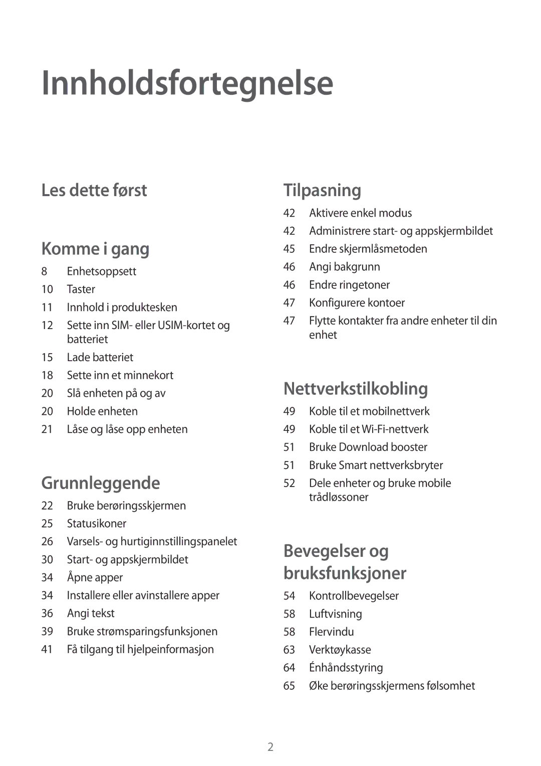 Samsung SM-G900FZWANEE, SM-G900FZKAVDS, SM-G900FZDANEE, SM-G900FZDAHTS Innholdsfortegnelse, Les dette først Komme i gang 