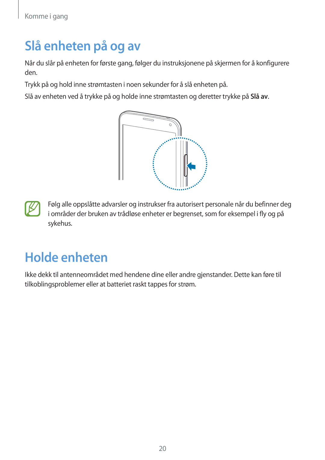 Samsung SM-G900FZDAHTS, SM-G900FZKAVDS, SM-G900FZDANEE, SM-G900FZWANEE, SM-G900FZKANEE Slå enheten på og av, Holde enheten 