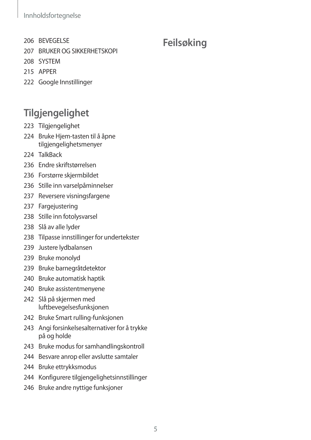 Samsung SM-G900FZNANEE, SM-G900FZKAVDS, SM-G900FZDANEE, SM-G900FZWANEE, SM-G900FZDAHTS Google Innstillinger, Tilgjengelighet 