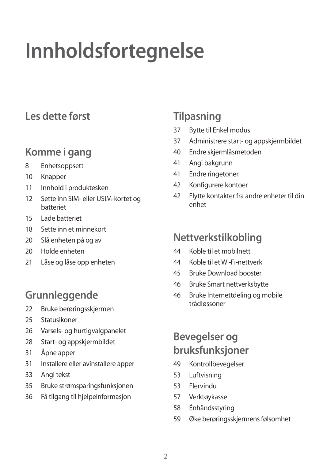 Samsung SM-G900FZWANEE, SM-G900FZKAVDS, SM-G900FZDANEE, SM-G900FZDAHTS Innholdsfortegnelse, Les dette først Komme i gang 