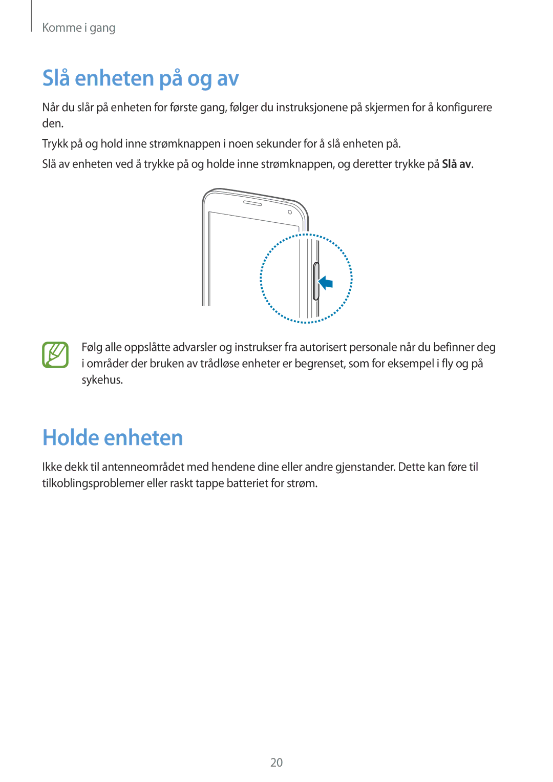 Samsung SM-G900FZDAHTS, SM-G900FZKAVDS, SM-G900FZDANEE, SM-G900FZWANEE, SM-G900FZKANEE Slå enheten på og av, Holde enheten 