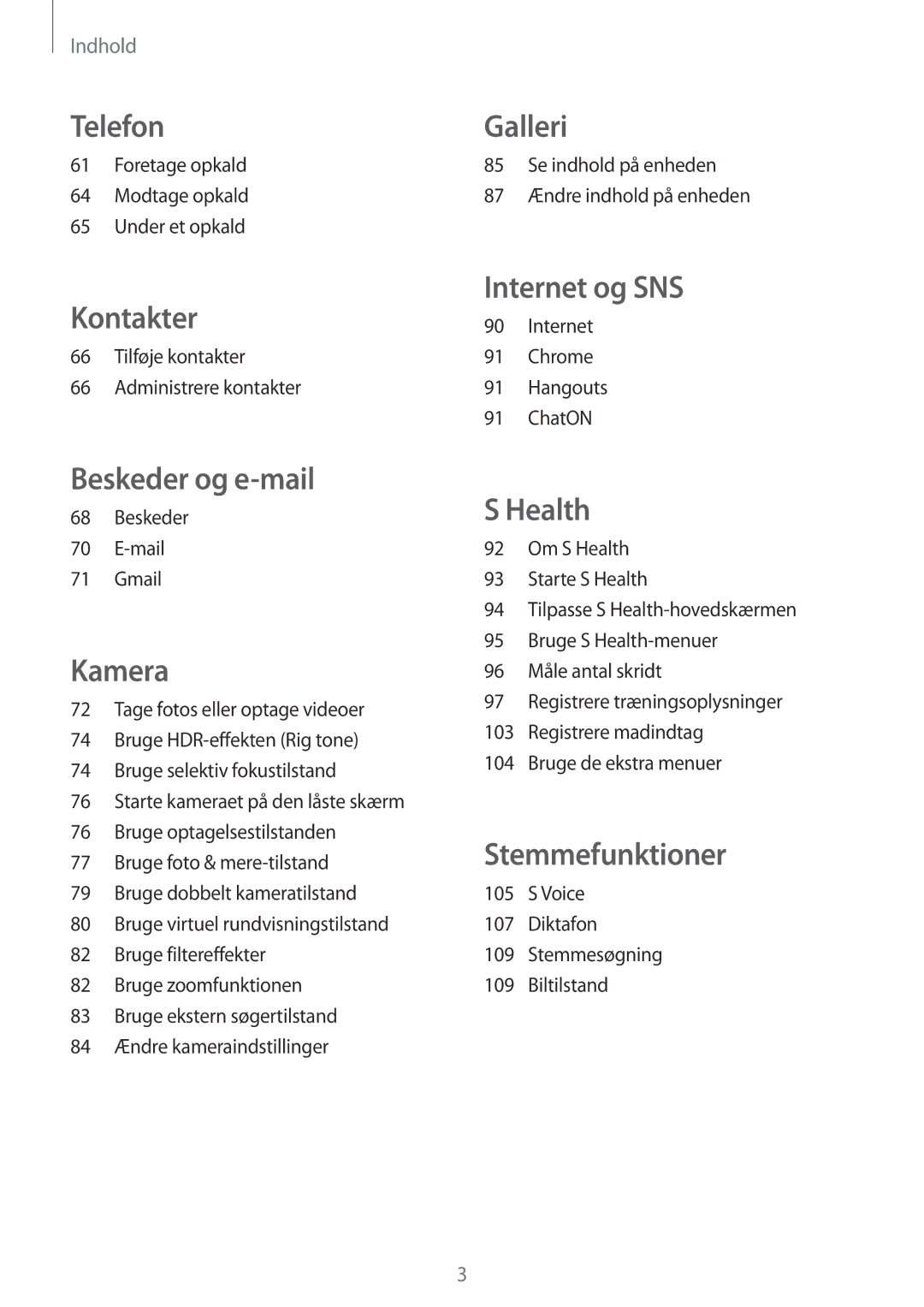 Samsung SM-G900FZDAHTS manual Foretage opkald Modtage opkald Under et opkald, Tilføje kontakter Administrere kontakter 