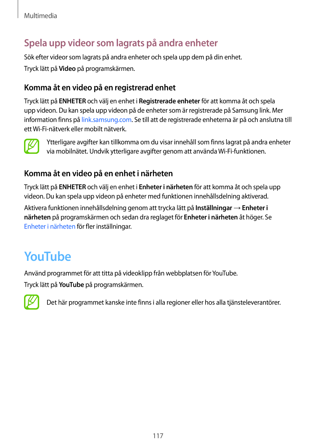 Samsung SM-G900FZDATEN YouTube, Spela upp videor som lagrats på andra enheter, Komma åt en video på en registrerad enhet 