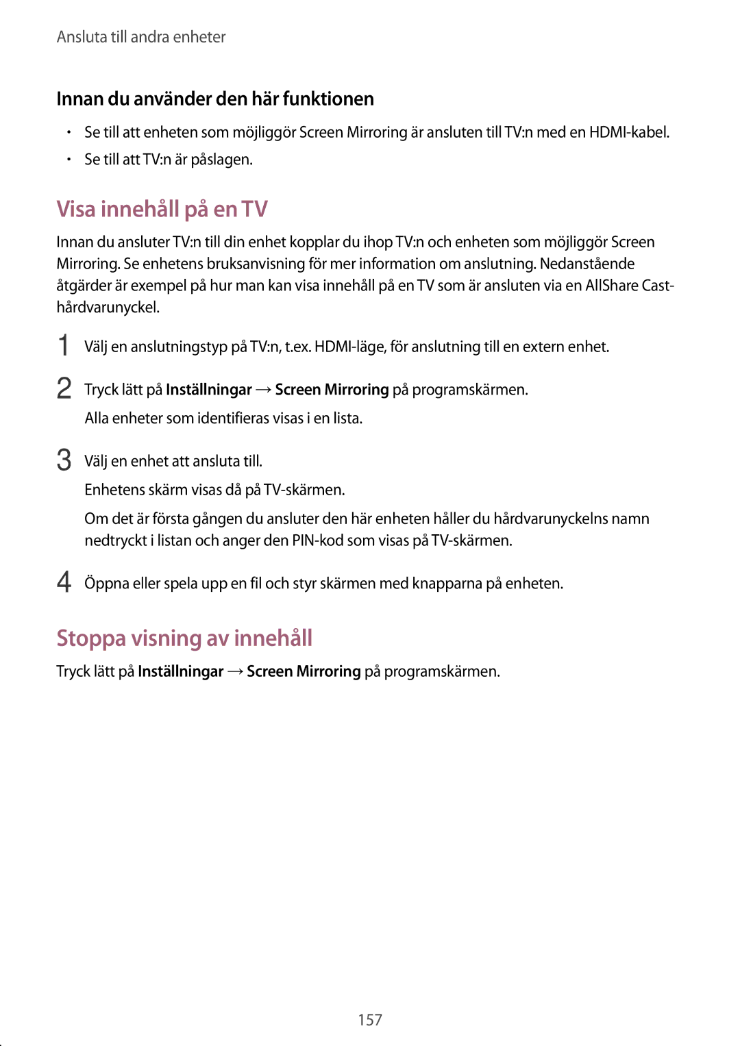 Samsung SM-G900FZKANEE, SM-G900FZKAVDS Visa innehåll på en TV, Stoppa visning av innehåll, Se till att TVn är påslagen 