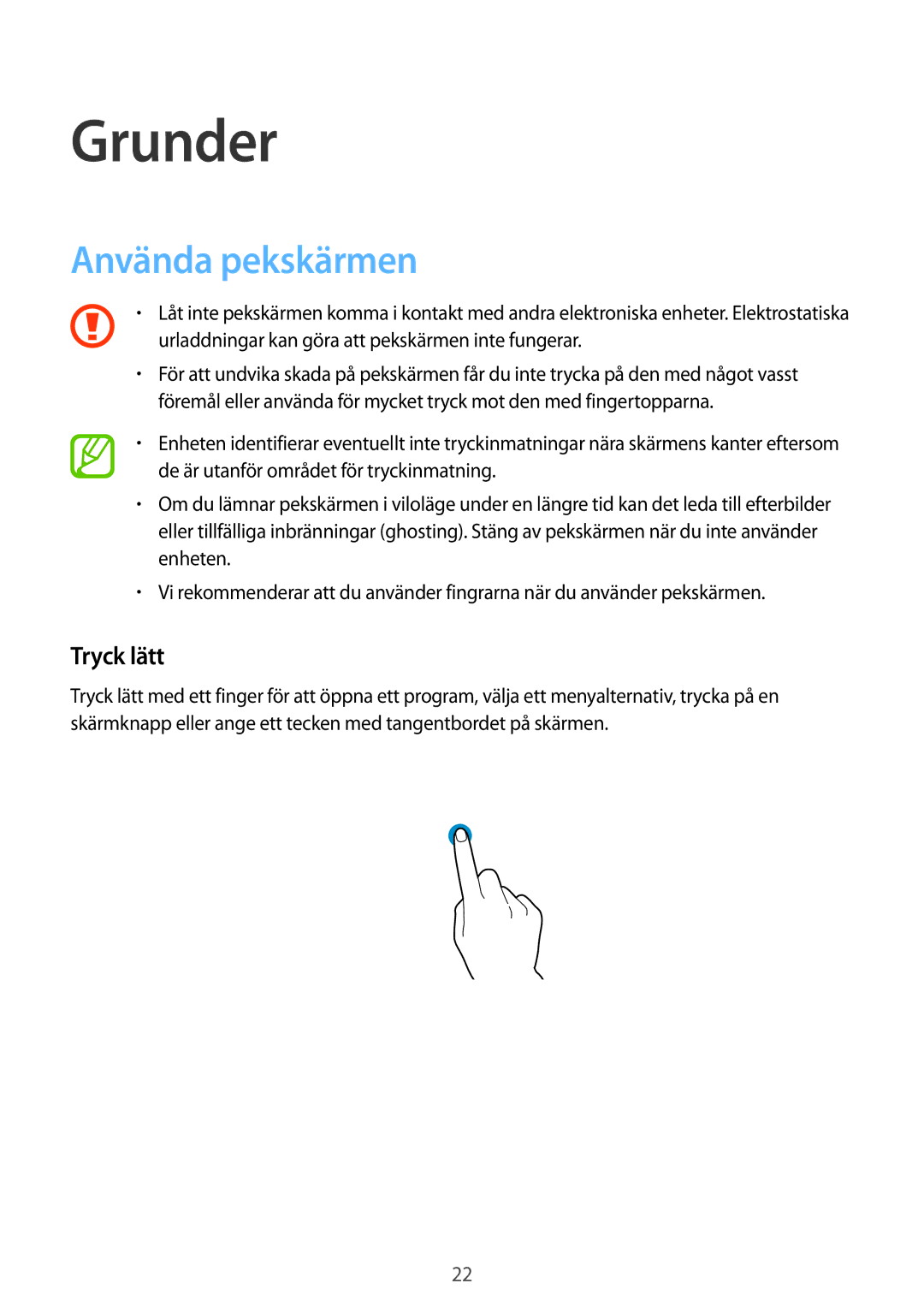 Samsung SM-G900FZNANEE manual Grunder, Använda pekskärmen, Tryck lätt, Urladdningar kan göra att pekskärmen inte fungerar 
