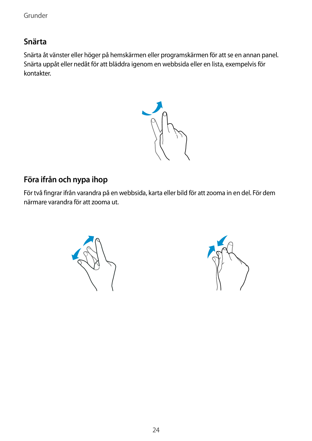 Samsung SM-G900FZWATEN, SM-G900FZKAVDS, SM-G900FZDANEE, SM-G900FZWANEE, SM-G900FZDAHTS manual Snärta, Föra ifrån och nypa ihop 