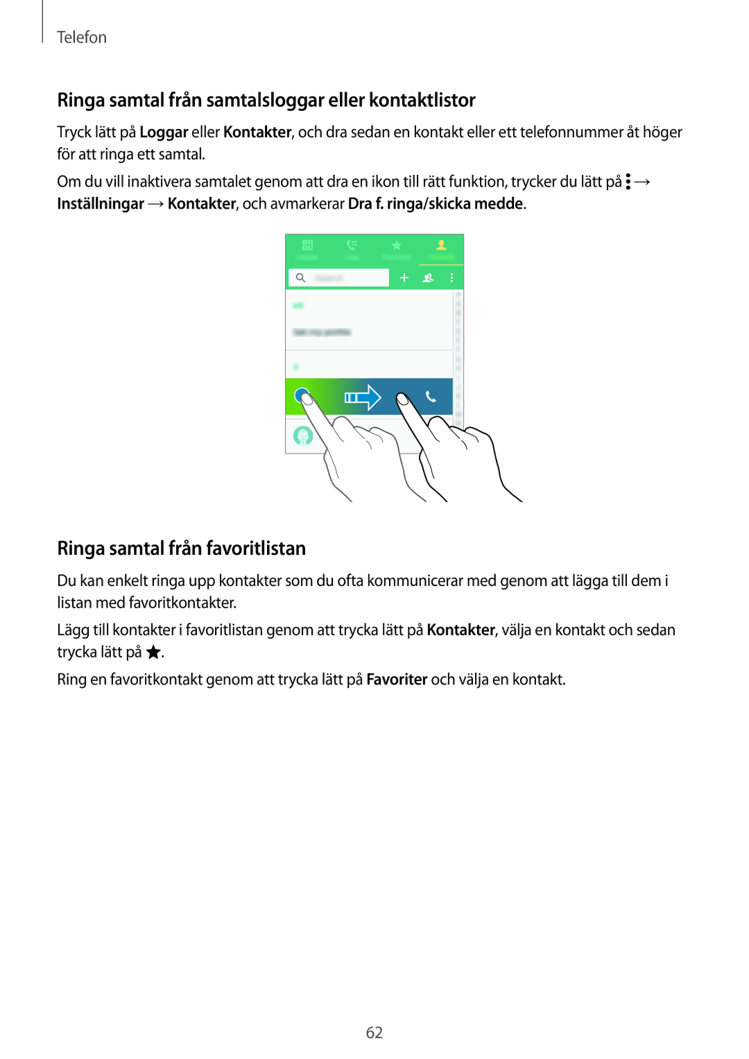 Samsung SM-G900FZBATEN manual Ringa samtal från samtalsloggar eller kontaktlistor, Ringa samtal från favoritlistan 