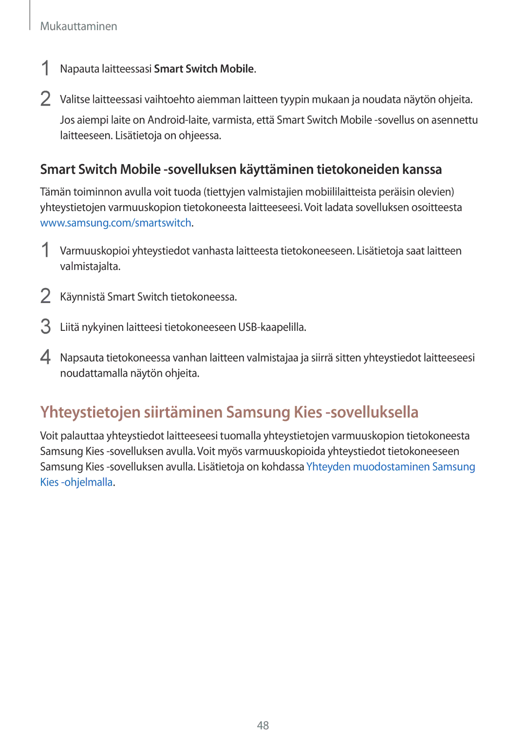 Samsung SM-G900FZKAHTS Yhteystietojen siirtäminen Samsung Kies -sovelluksella, Napauta laitteessasi Smart Switch Mobile 