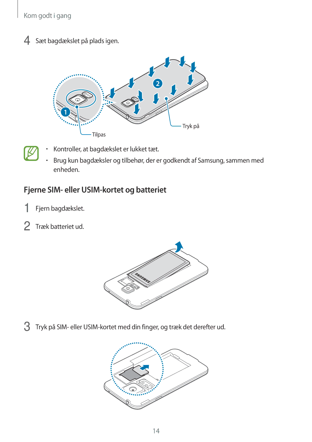 Samsung SM-G901FZDATEN, SM-G900FZKAVDS manual Fjerne SIM- eller USIM-kortet og batteriet, Sæt bagdækslet på plads igen 