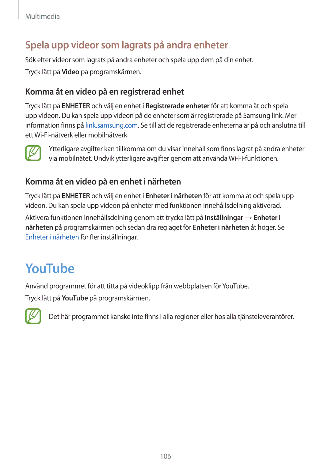 Samsung SM-G900FZKANEE YouTube, Spela upp videor som lagrats på andra enheter, Komma åt en video på en registrerad enhet 