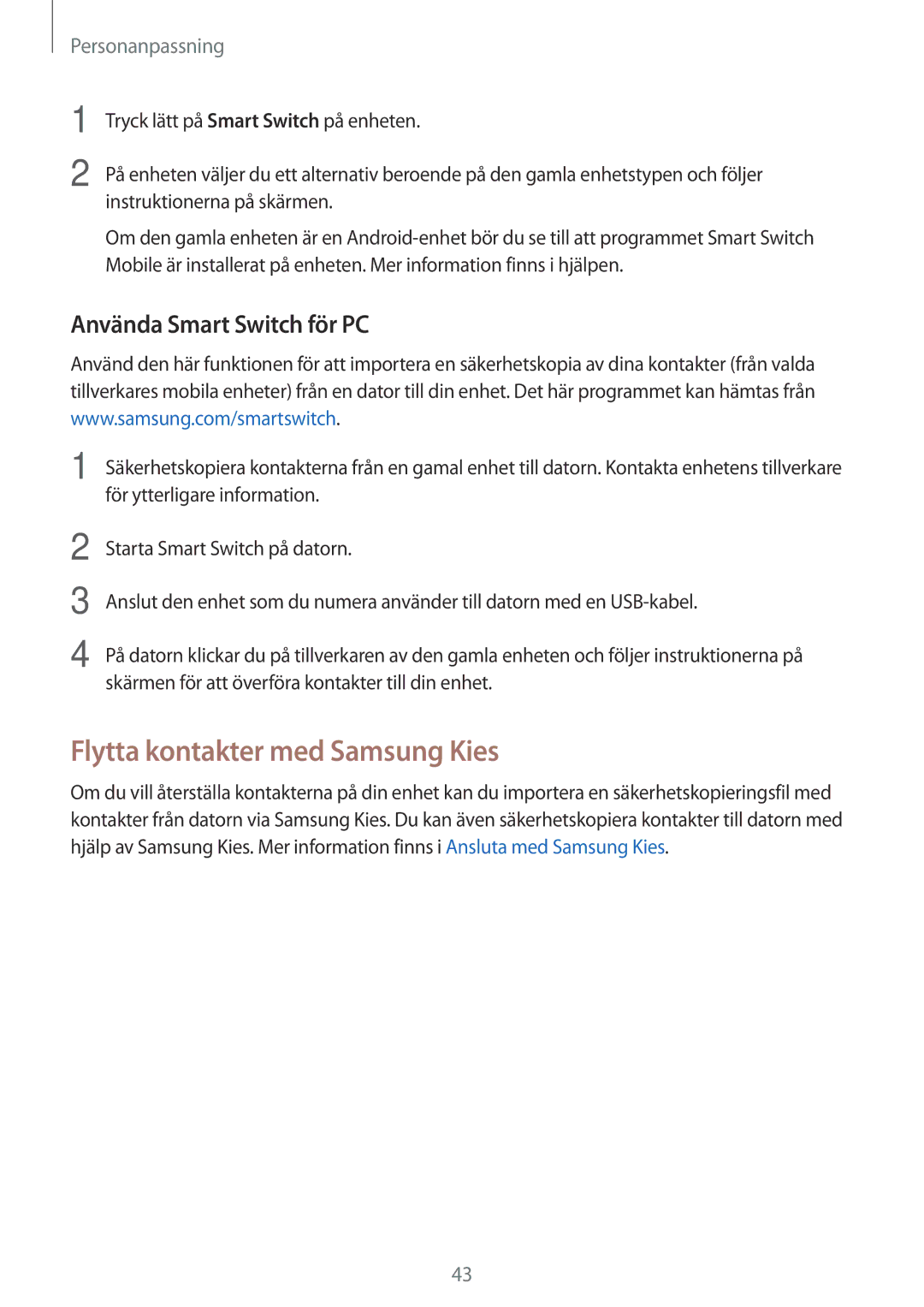 Samsung SM-G900FZBANEE, SM-G900FZKAVDS, SM-G900FZDANEE manual Flytta kontakter med Samsung Kies, Använda Smart Switch för PC 