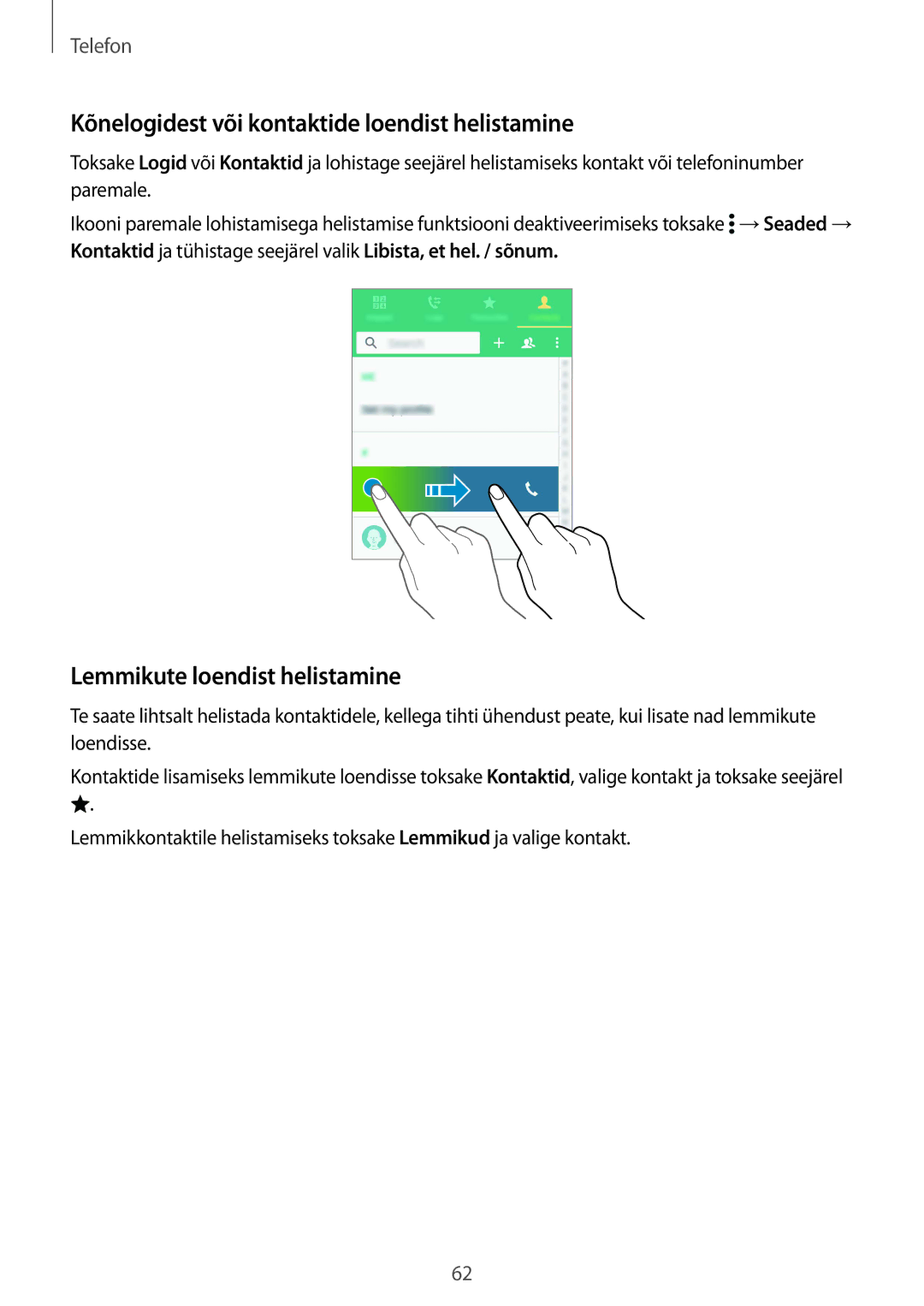 Samsung SM-G901FZWABAL, SM-G901FZDABAL Kõnelogidest või kontaktide loendist helistamine, Lemmikute loendist helistamine 