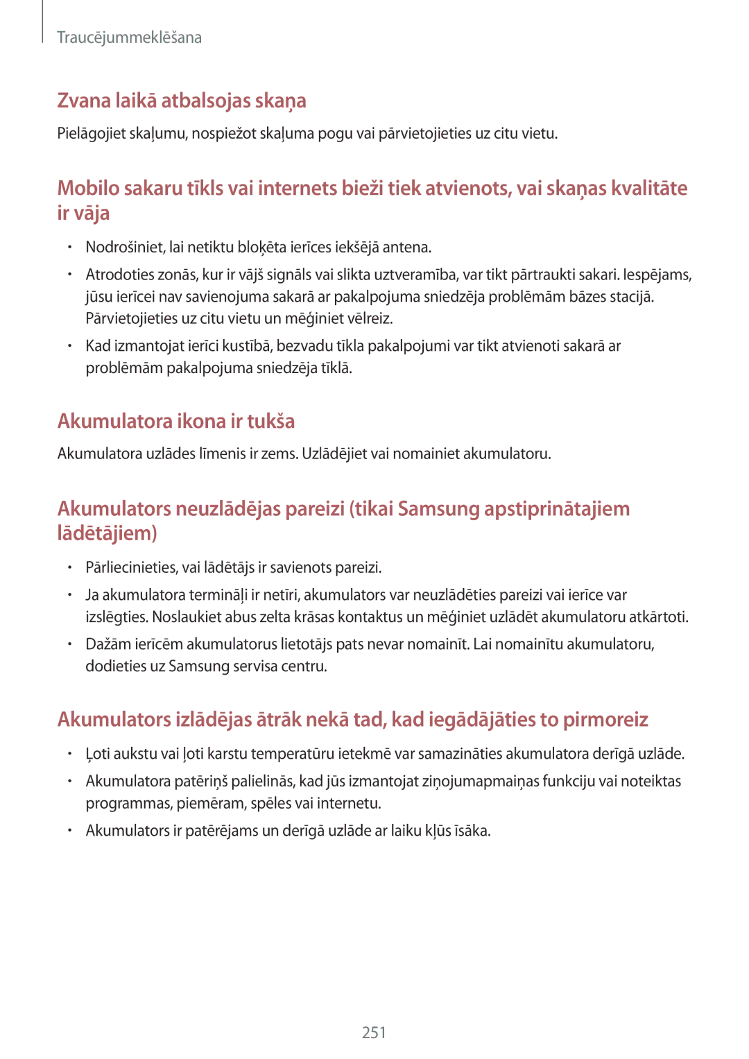 Samsung SM-G901FZBABAL, SM-G901FZDABAL, SM-G901FZKABAL, SM-G901FZWABAL Pārliecinieties, vai lādētājs ir savienots pareizi 