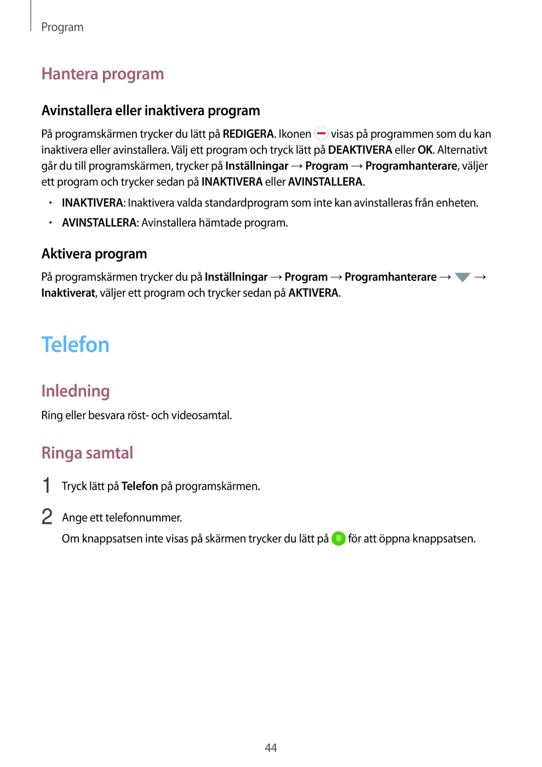 Samsung SM-G903FZKANEE Telefon, Hantera program, Ringa samtal, Avinstallera eller inaktivera program, Aktivera program 