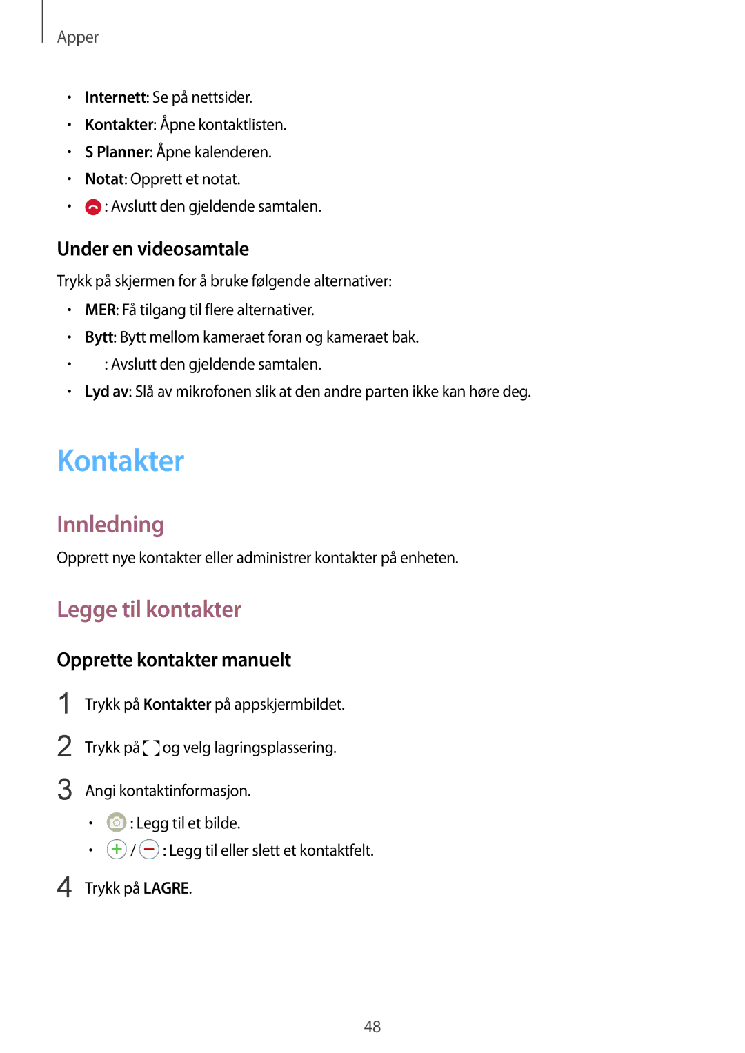 Samsung SM-G920FZBANEE, SM-G920FZWANEE Kontakter, Legge til kontakter, Under en videosamtale, Opprette kontakter manuelt 