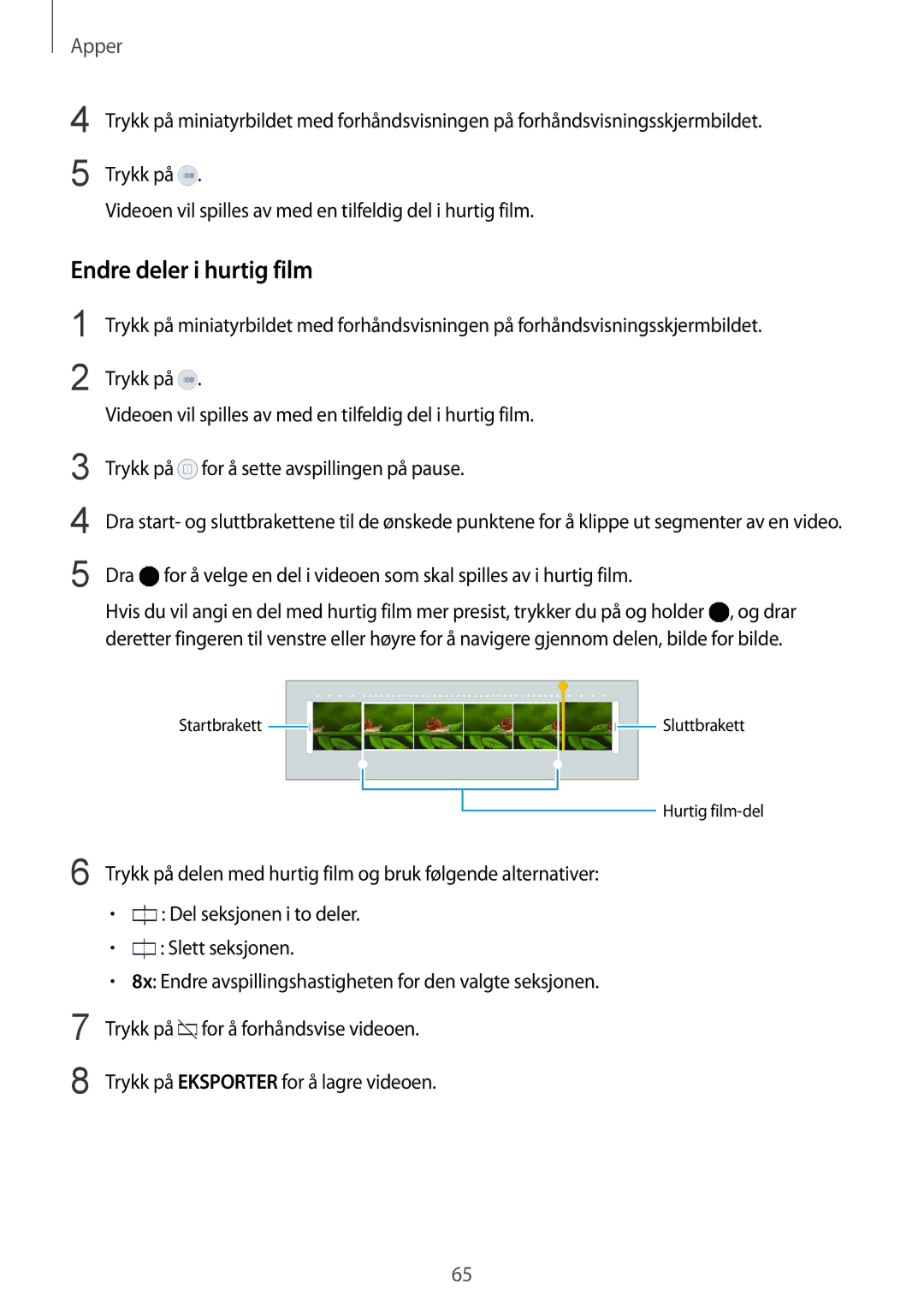 Samsung SM-G920FZDANEE, SM-G920FZBANEE, SM-G920FZWANEE, SM-G920FZKFNEE, SM-G920FZKANEE manual Endre deler i hurtig film 