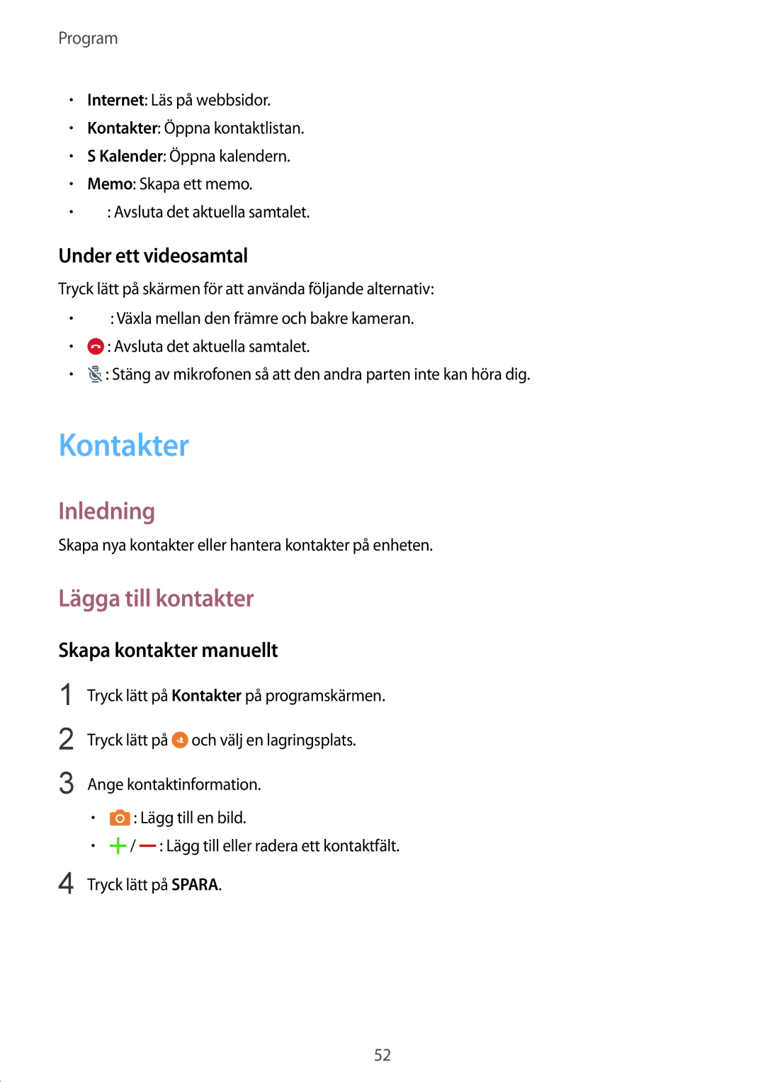 Samsung SM-G920FZWFNEE, SM-G920FZBANEE Kontakter, Lägga till kontakter, Under ett videosamtal, Skapa kontakter manuellt 