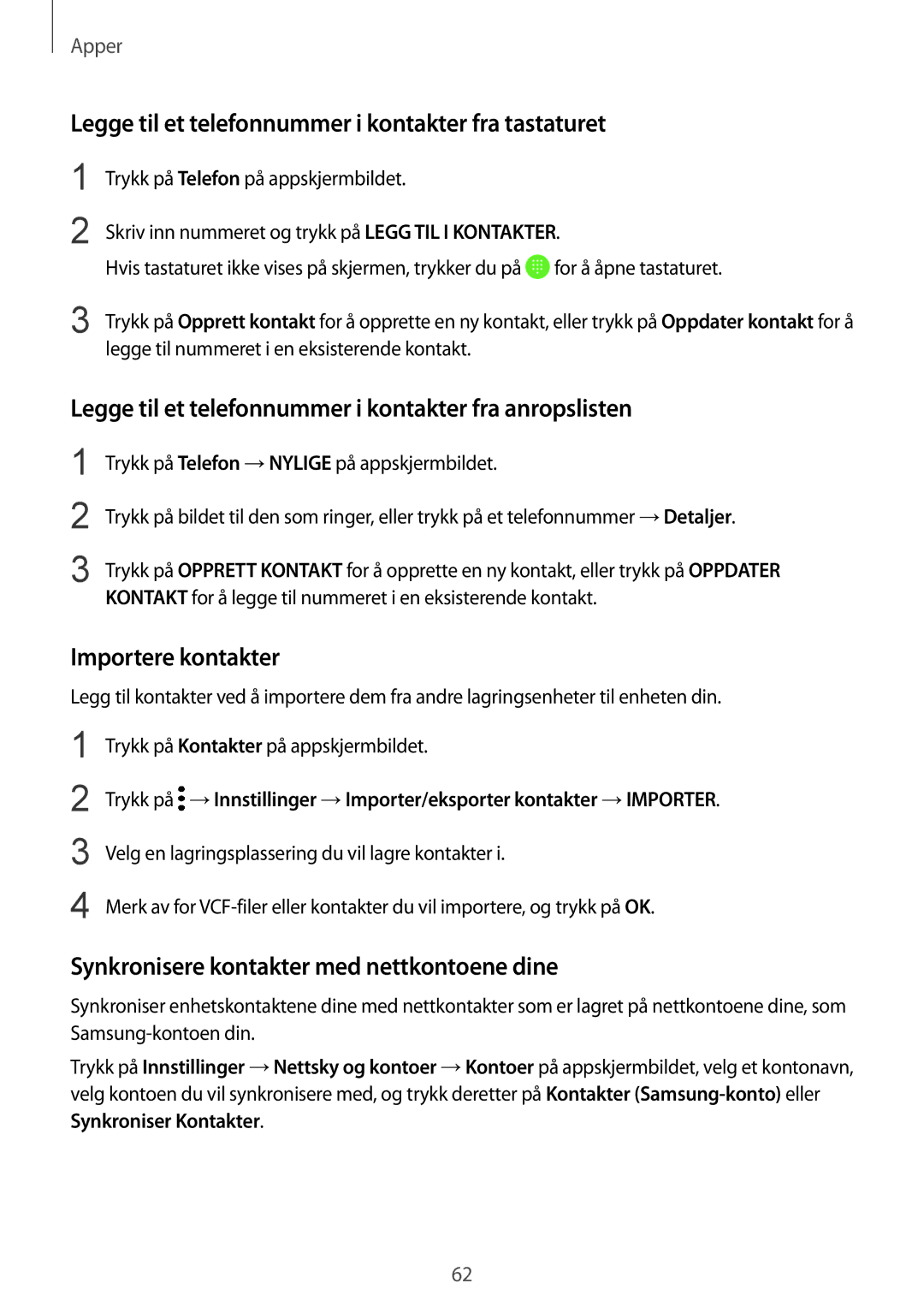 Samsung SM-G920FZKFNEE Legge til et telefonnummer i kontakter fra tastaturet, Importere kontakter, Synkroniser Kontakter 