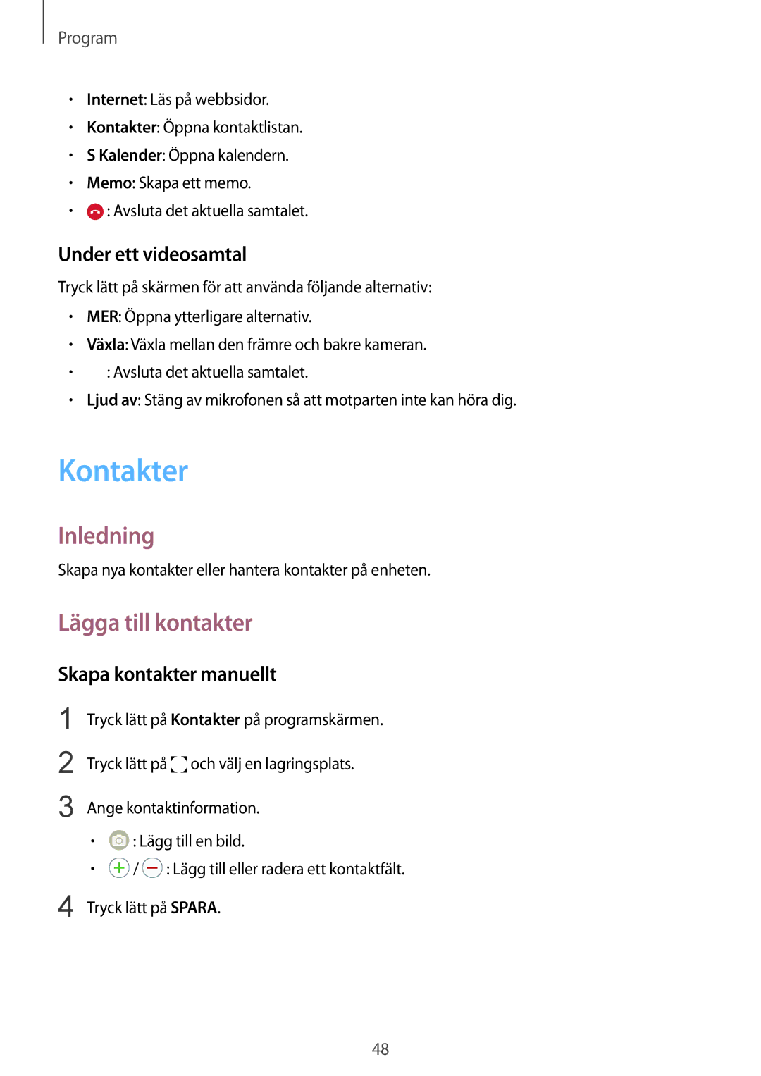 Samsung SM-G920FZBANEE, SM-G920FZWANEE Kontakter, Lägga till kontakter, Under ett videosamtal, Skapa kontakter manuellt 